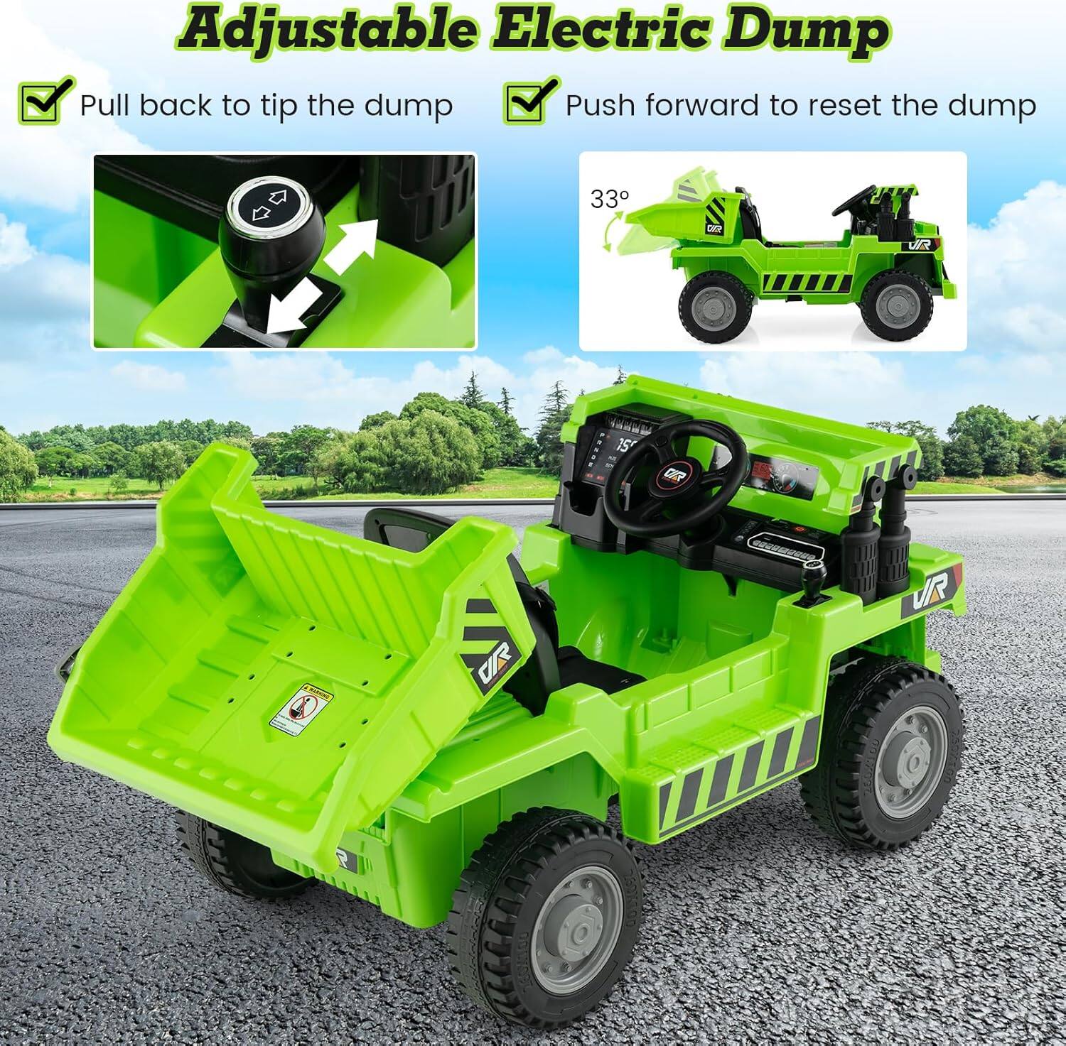 Adjustable Electric Dump

- Pull back to tip the dump
- Push forward to reset the dump

33°