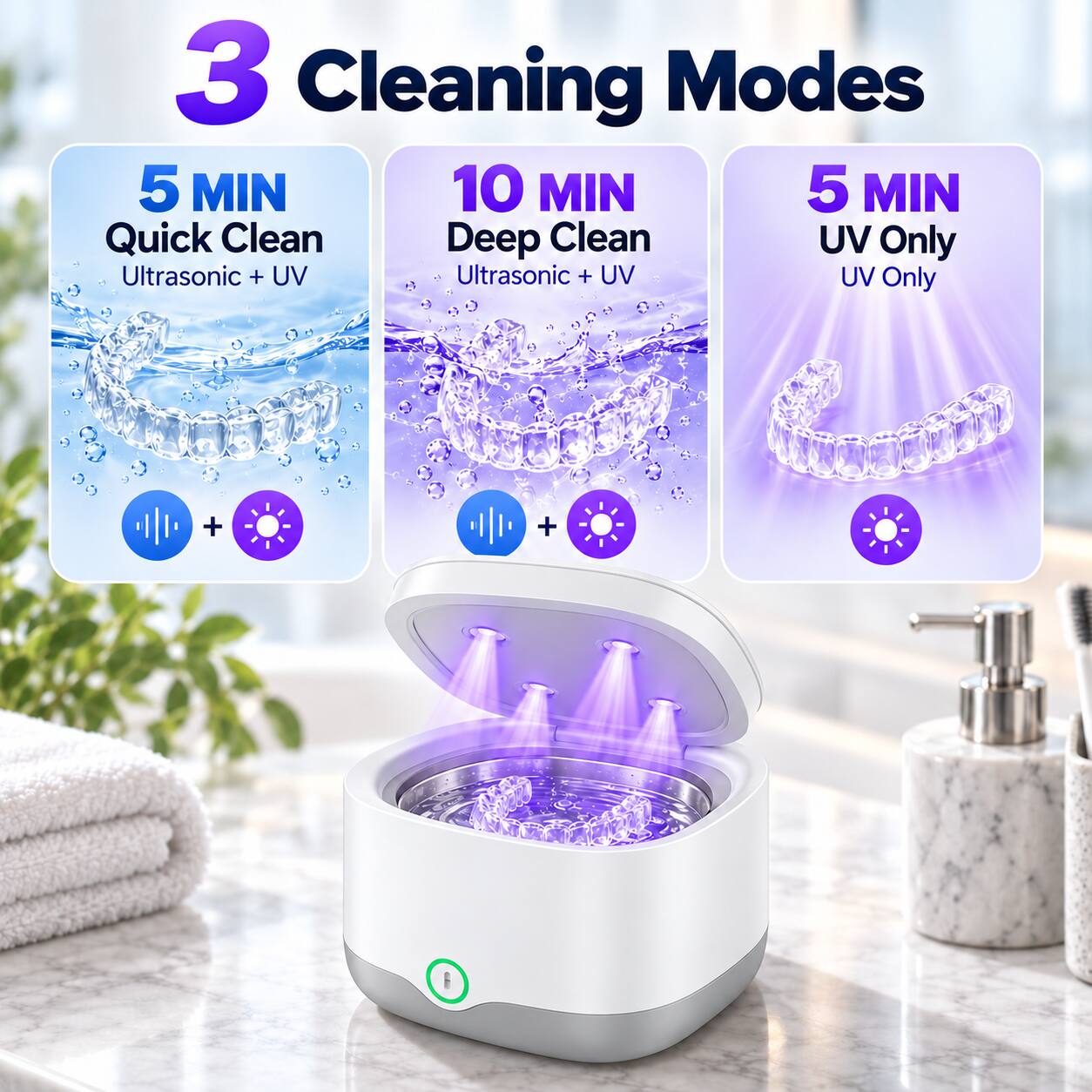 3 Cleaning Modes

5 MIN Quick Clean
Ultrasonic + UV

10 MIN Deep Clean
Ultrasonic + UV

5 MIN UV Only
UV Only