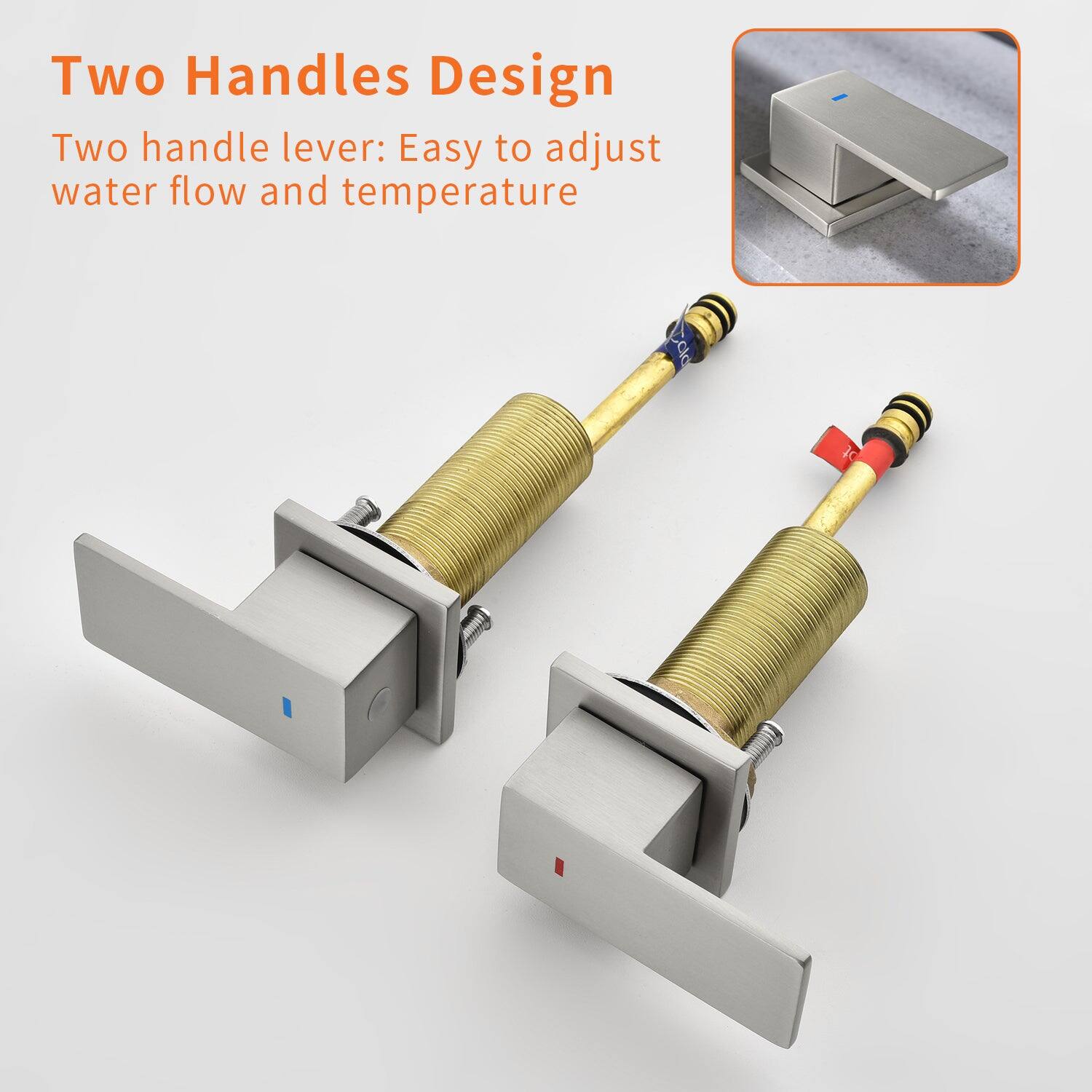 Two Handles Design  
Two handle lever: Easy to adjust water flow and temperature