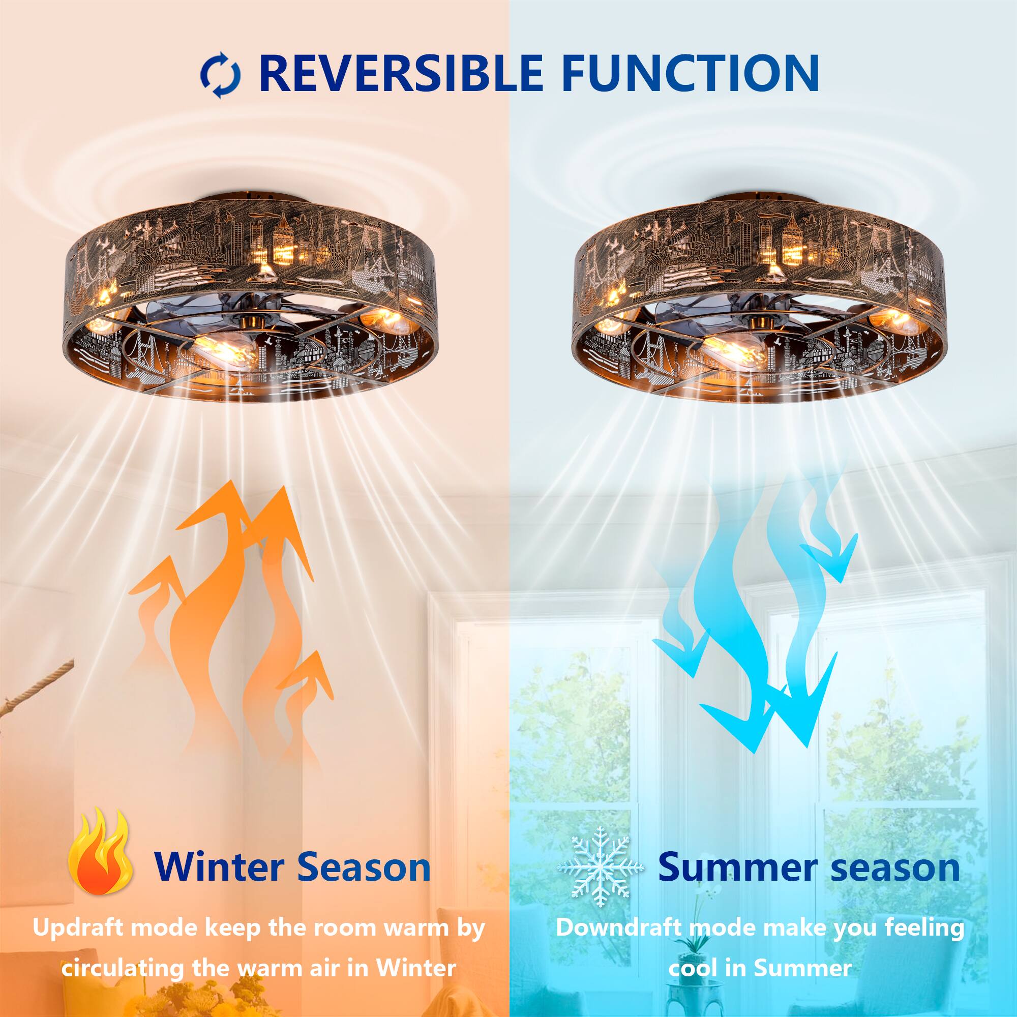 REVERSIBLE FUNCTION

Winter Season  
Updraft mode keeps the room warm by circulating the warm air in Winter

Summer Season  
Downdraft mode makes you feel cool in Summer