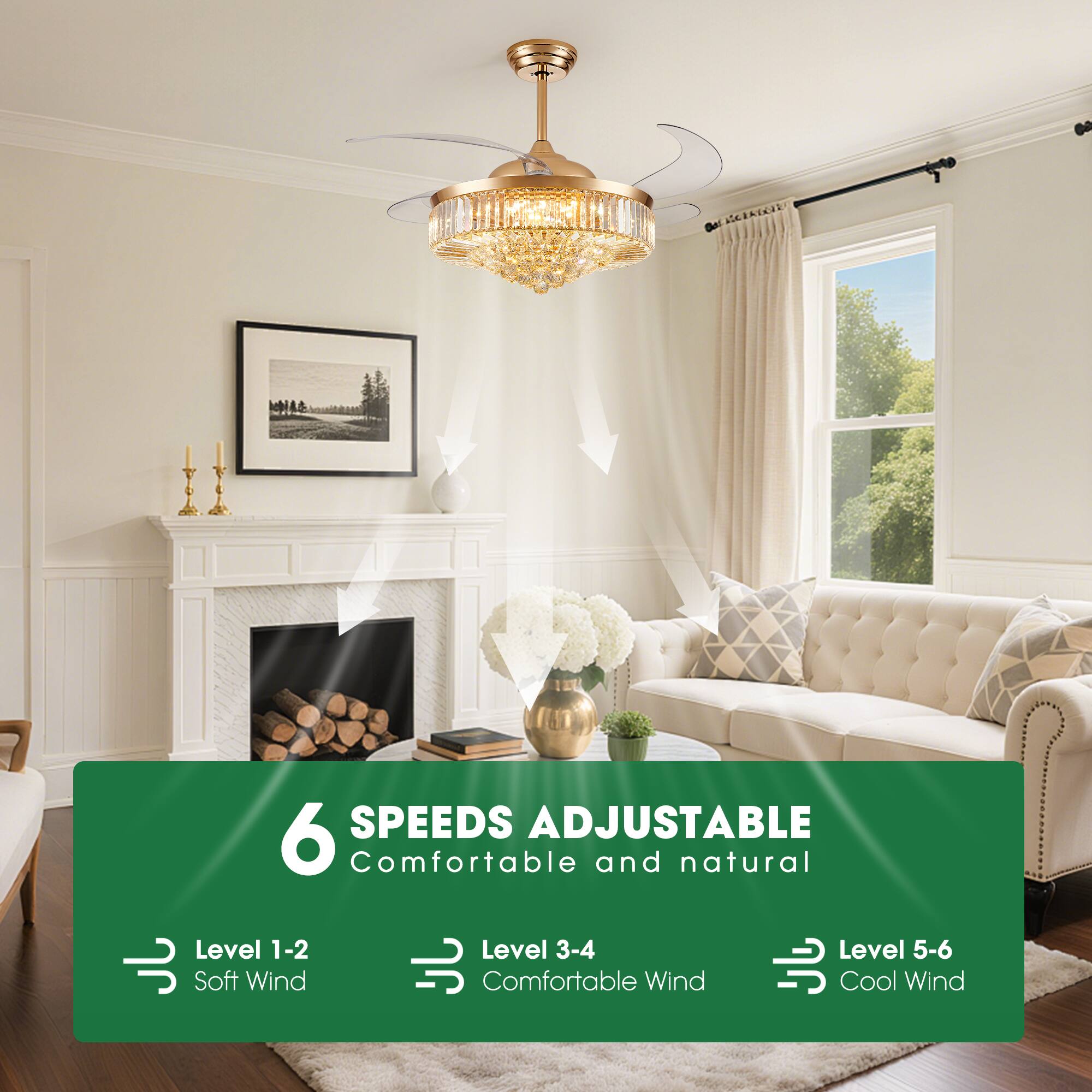 6 SPEEDS ADJUSTABLE  
Comfortable and natural  
Level 1-2 Soft Wind  
Level 3-4 Comfortable Wind  
Level 5-6 Cool Wind