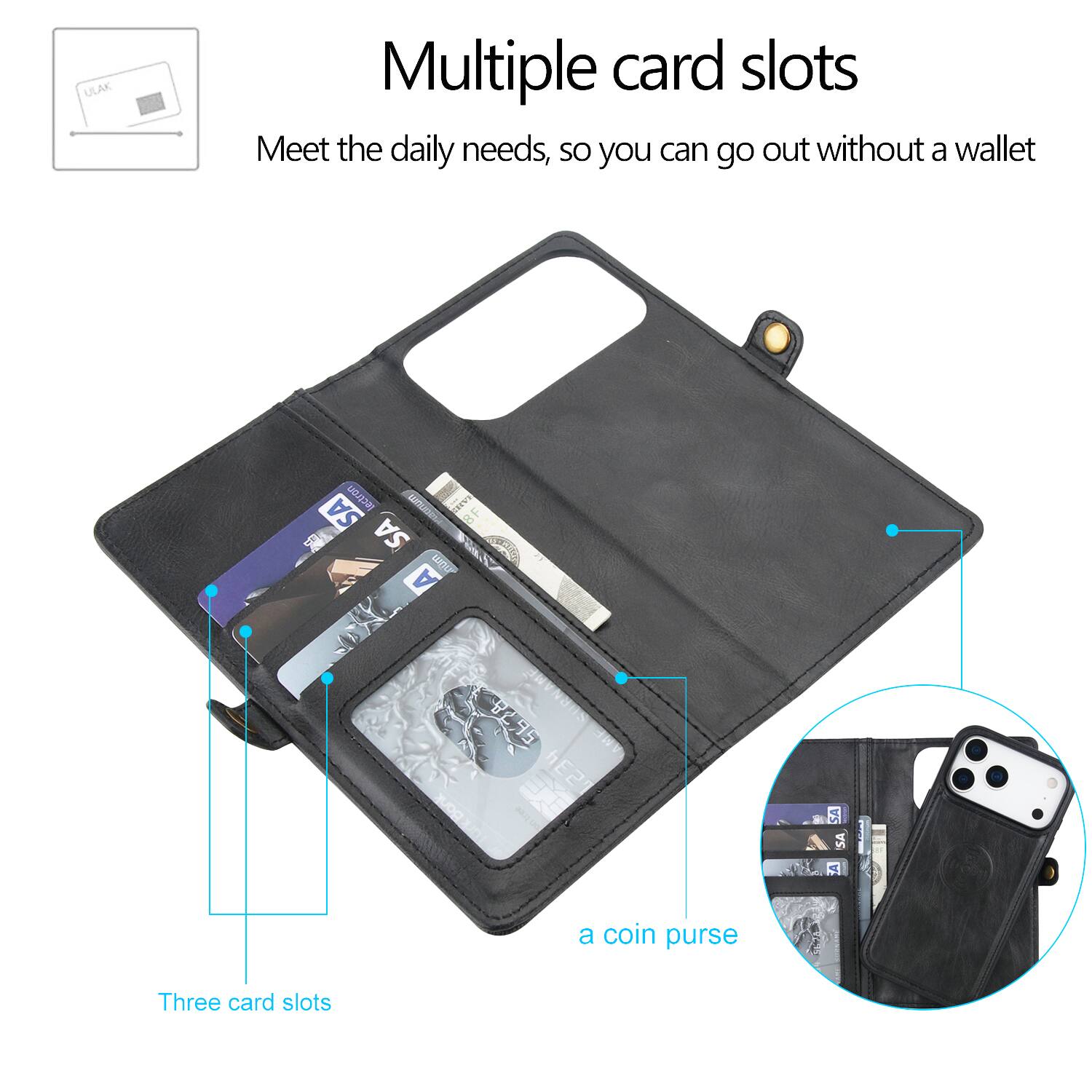 Multiple card slots  
Meet the daily needs, so you can go out without a wallet  
Three card slots  
a coin purse