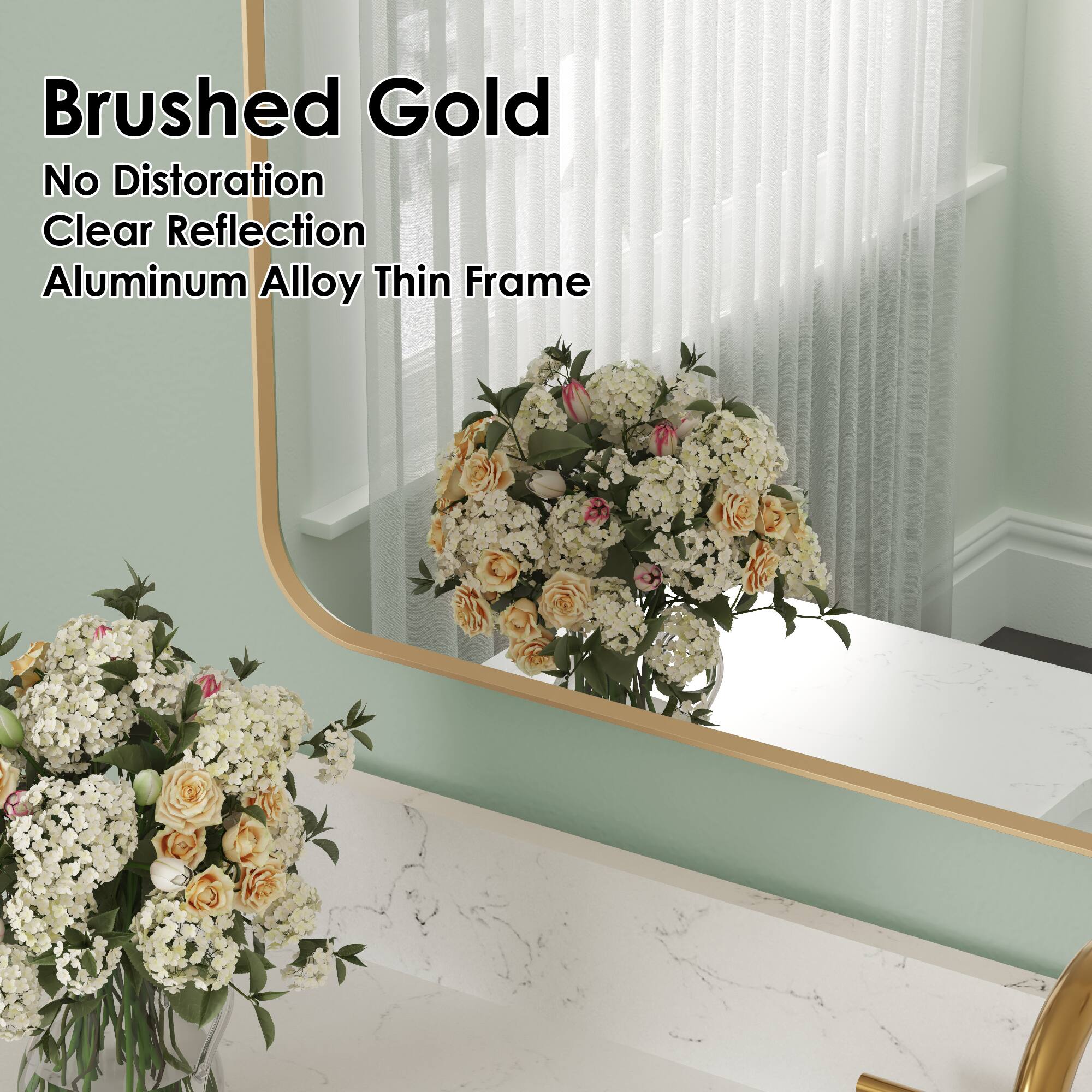 Brushed Gold  
No Distortion  
Clear Reflection  
Aluminum Alloy Thin Frame