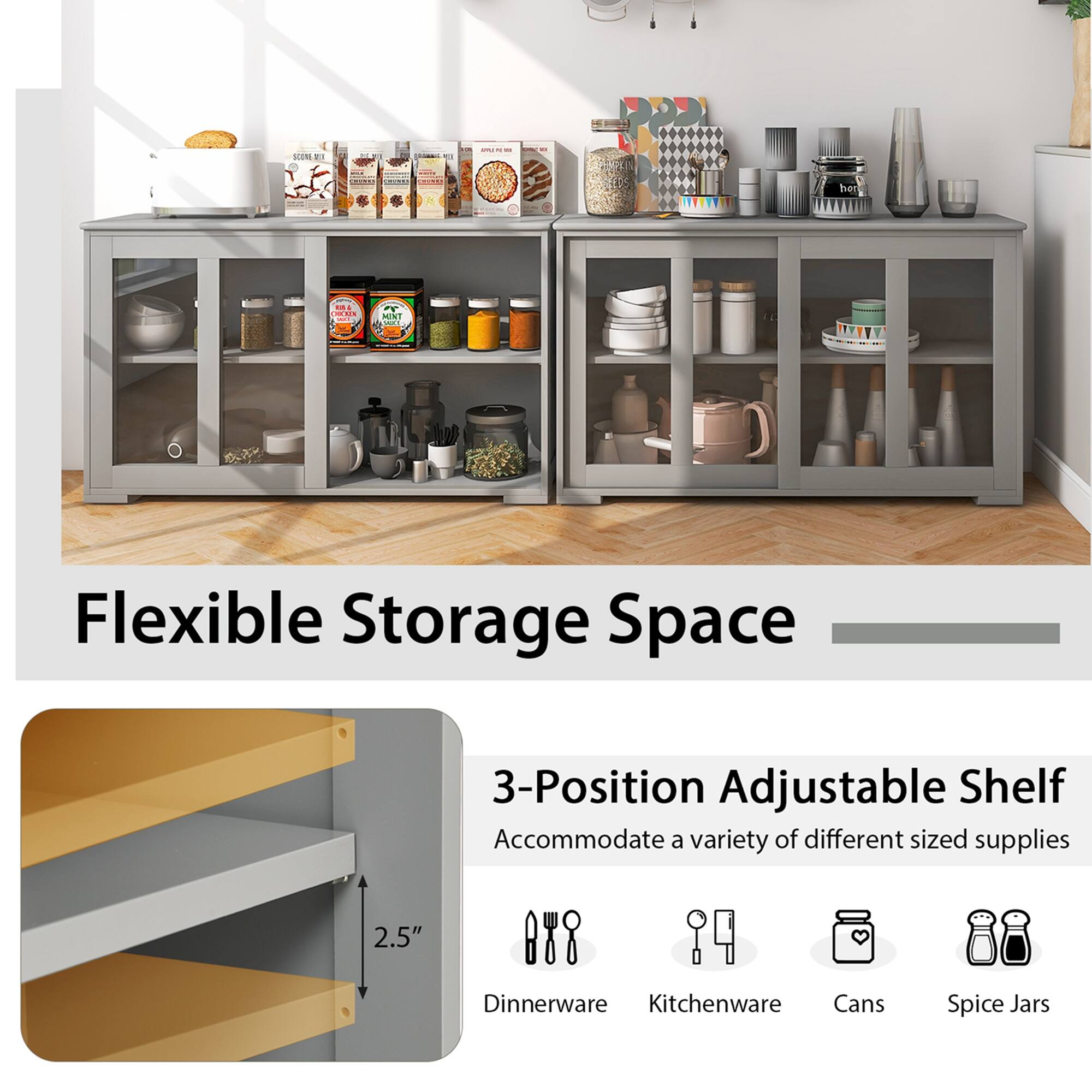 Flexible Storage Space 3-Position Adjustable Shelf Accommodate a variety of different sized supplies 2.5" Dinnerware Kitchenware Cans Spice Jars