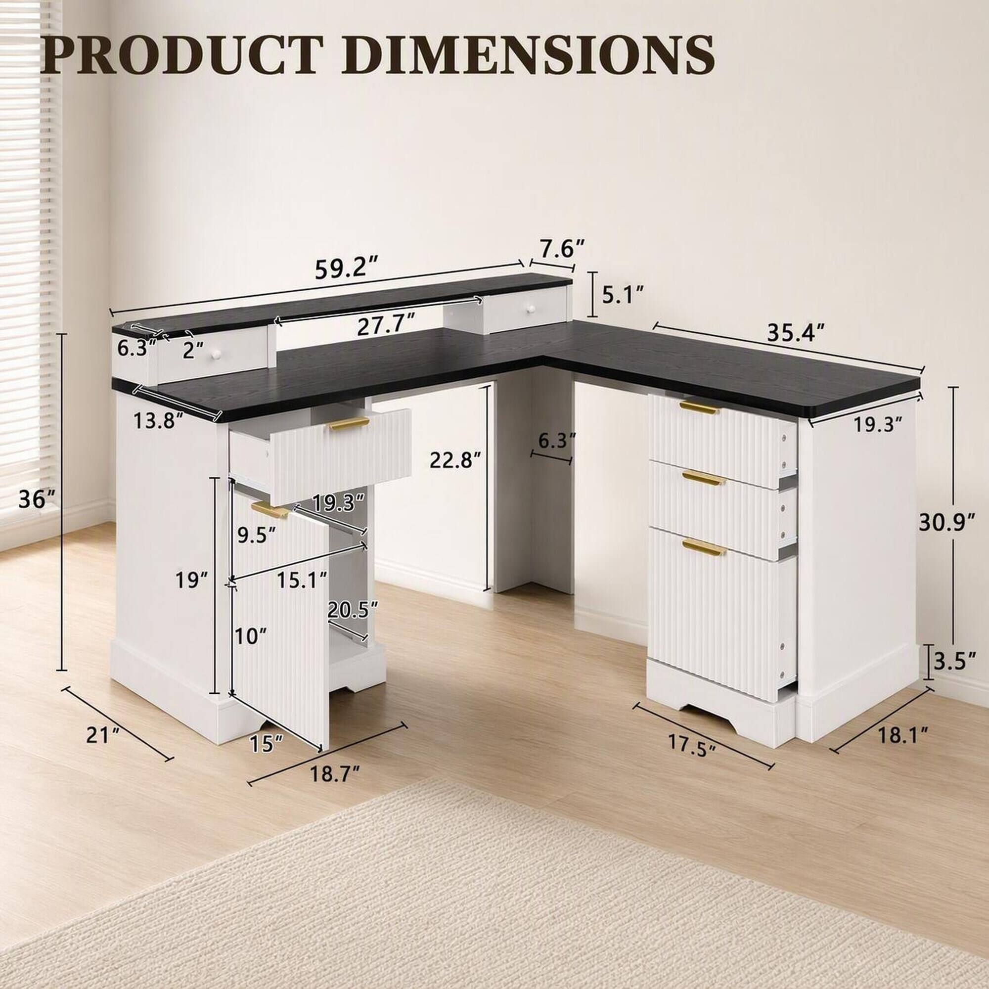 PRODUCT DIMENSIONS

6.3" 2"
59.2" 27.7"
7.6" 5.1"
35.4"
13.8" 22.8"
6.3" 19.3"
36" 9.5"
19" 15.1" 20.5" 10"
3.5" 21" 15" 18.7" 17.5" 18.1"