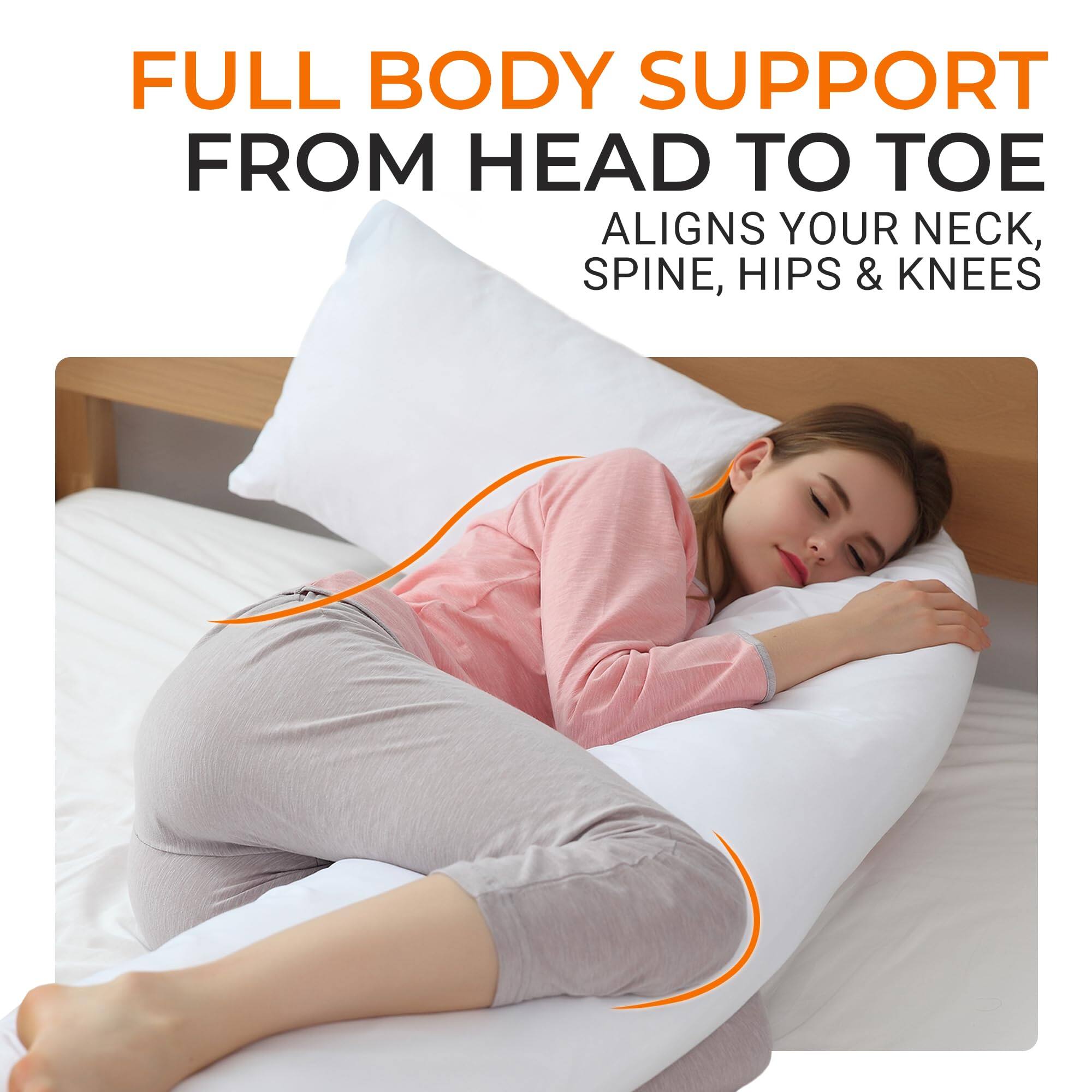 FULL BODY SUPPORT FROM HEAD TO TOE  
ALIGNS YOUR NECK, SPINE, HIPS & KNEES