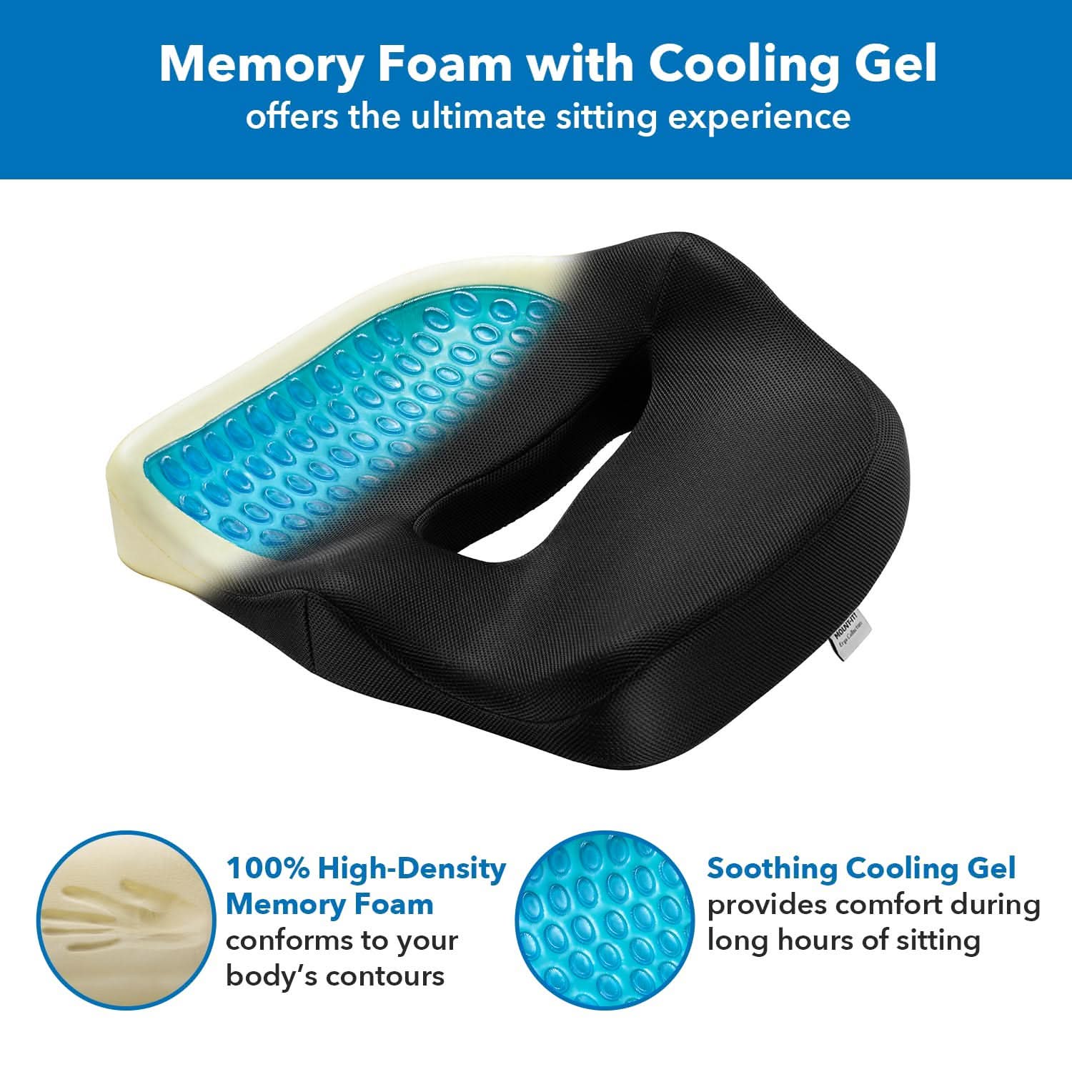 Memory Foam with Cooling Gel offers the ultimate sitting experience

1. 100% High-Density Memory Foam conforms to your body's contours
2. Soothing Cooling Gel provides comfort during long hours of sitting