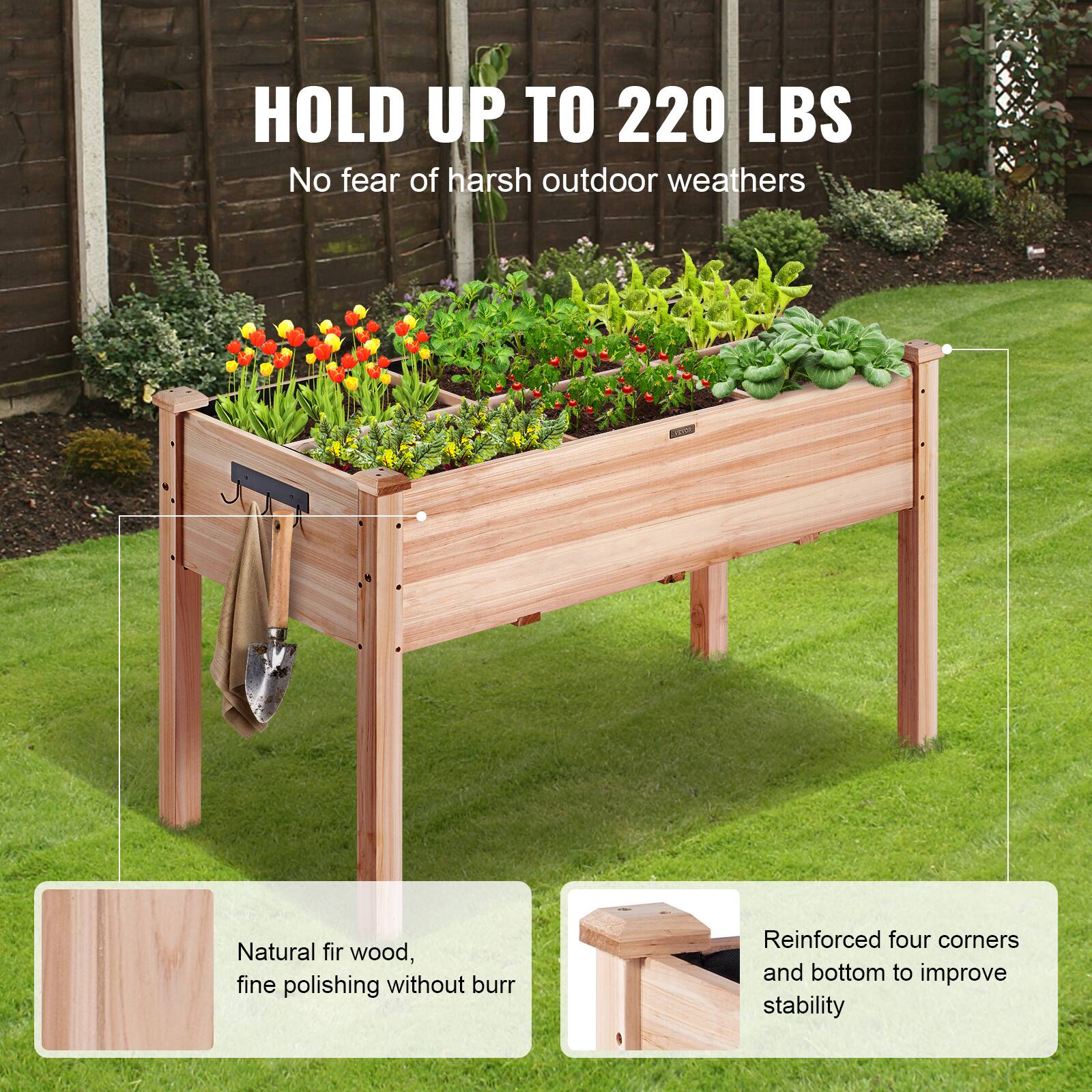 HOLD UP TO 220 LBS  
No fear of harsh outdoor weathers  

Natural fir wood, fine polishing without burr  
Reinforced four corners and bottom to improve stability