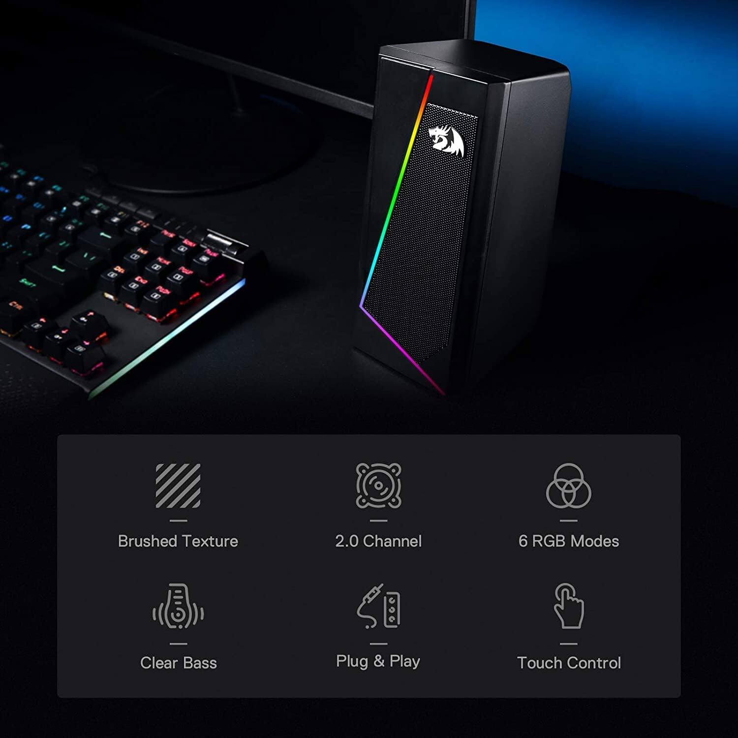 e SNIFT

1
30 F12 T NS use 8 Incl MEME DEL 8 POUR DO 8 8 PODI 00
EN

Brushed Texture
2.0 Channel
6 RGB Modes

Clear Bass
Plug & Play
Touch Control