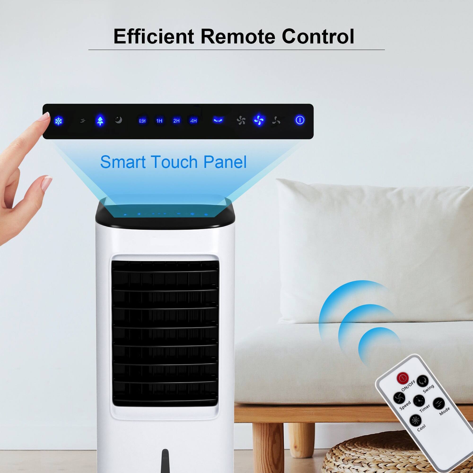 Efficient Remote Control

Smart Touch Panel

ON/OFF Swing S Speed M Tamer Mode Coel