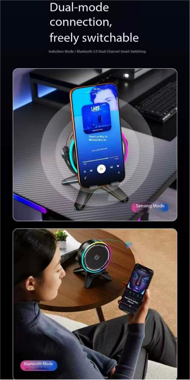 Dual-mode connection, freely switchable  
Induction Mode / Bluetooth 5.3 Dual Channel Smart Switching  

Sensing Mode  
Bluetooth Mode