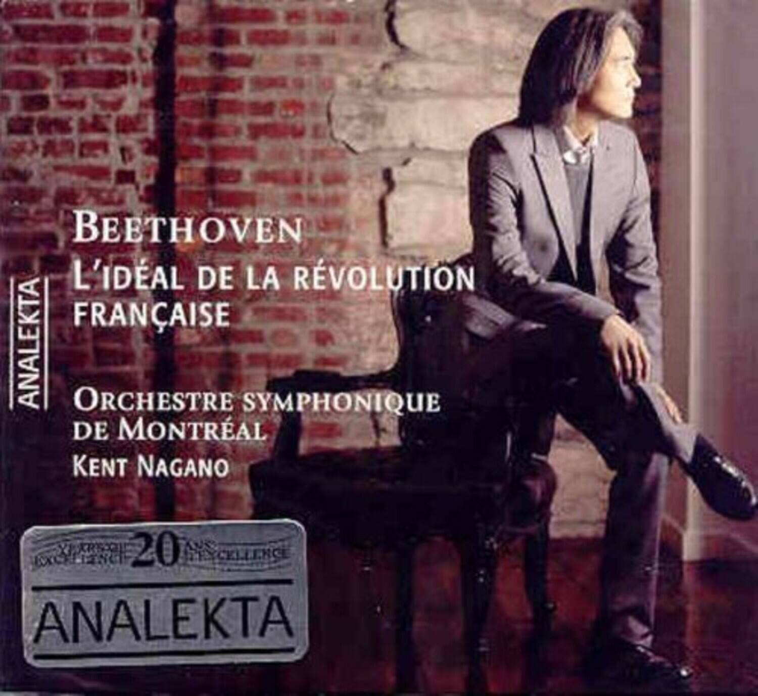 Beethoven  
L'Idéal de la Révolution Française  

Orchestre Symphonique de Montréal  
Kent Nagano  

Analekta  
20 ans d'excellence  
Analekta