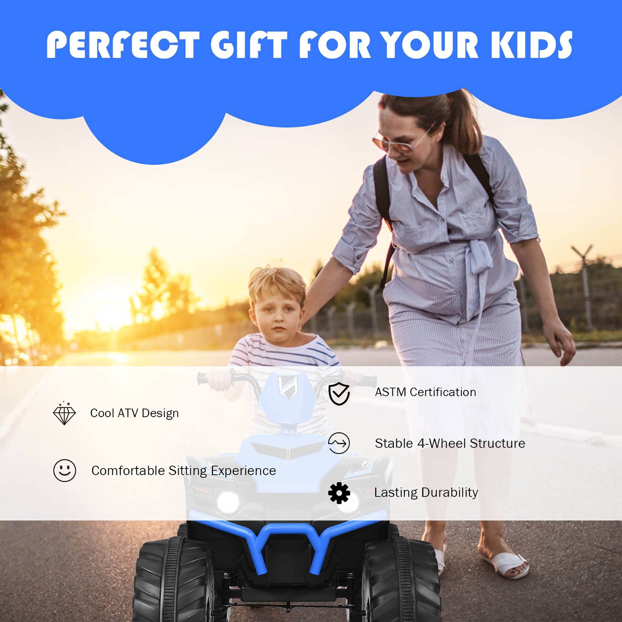 PERFECT GIFT FOR YOUR KIDS

Cool ATV Design
ASTM Certification
Stable 4-Wheel Structure
Comfortable Sitting Experience
Lasting Durability