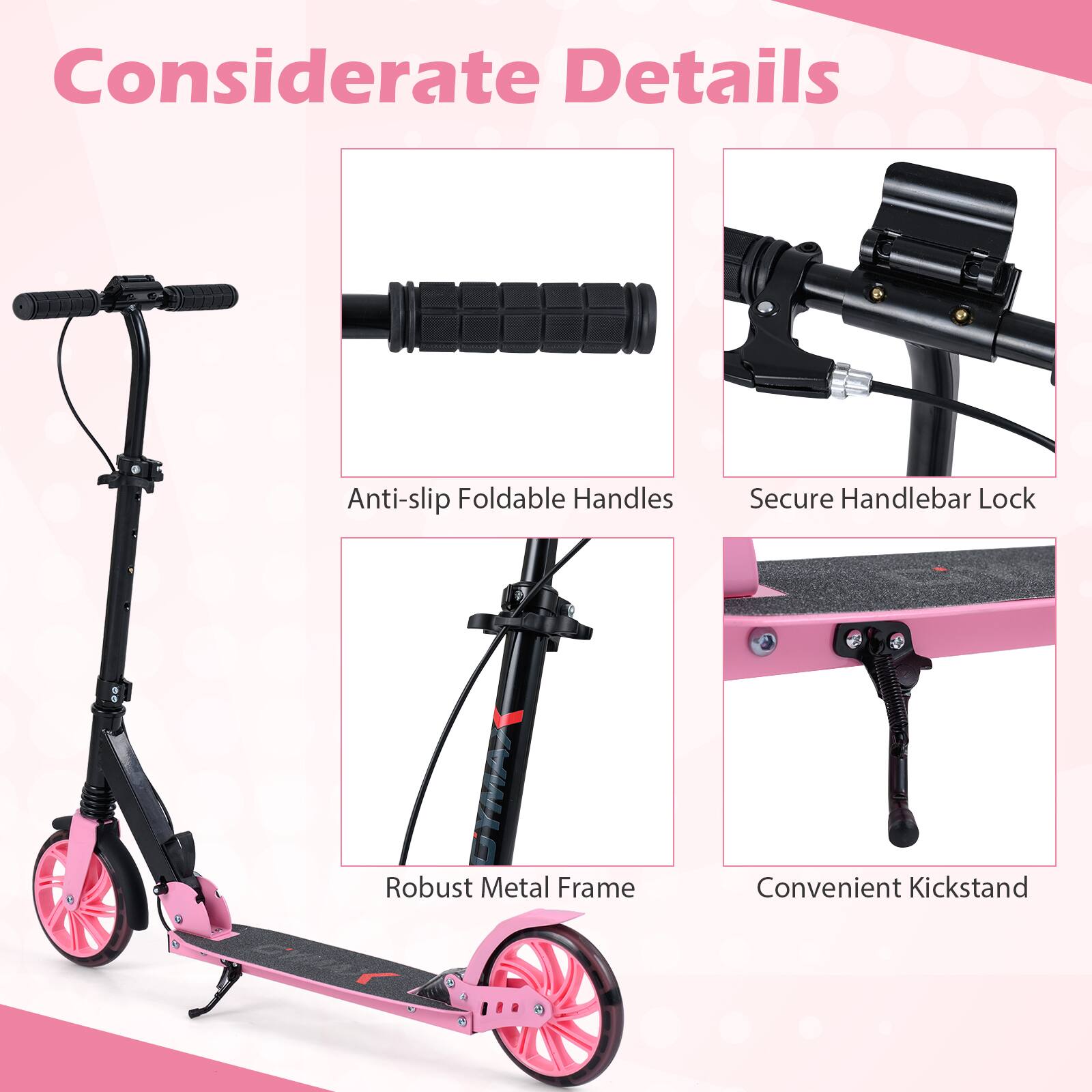 Considerate Details

- Anti-slip Foldable Handles
- Secure Handlebar Lock
- Robust Metal Frame
- Convenient Kickstand