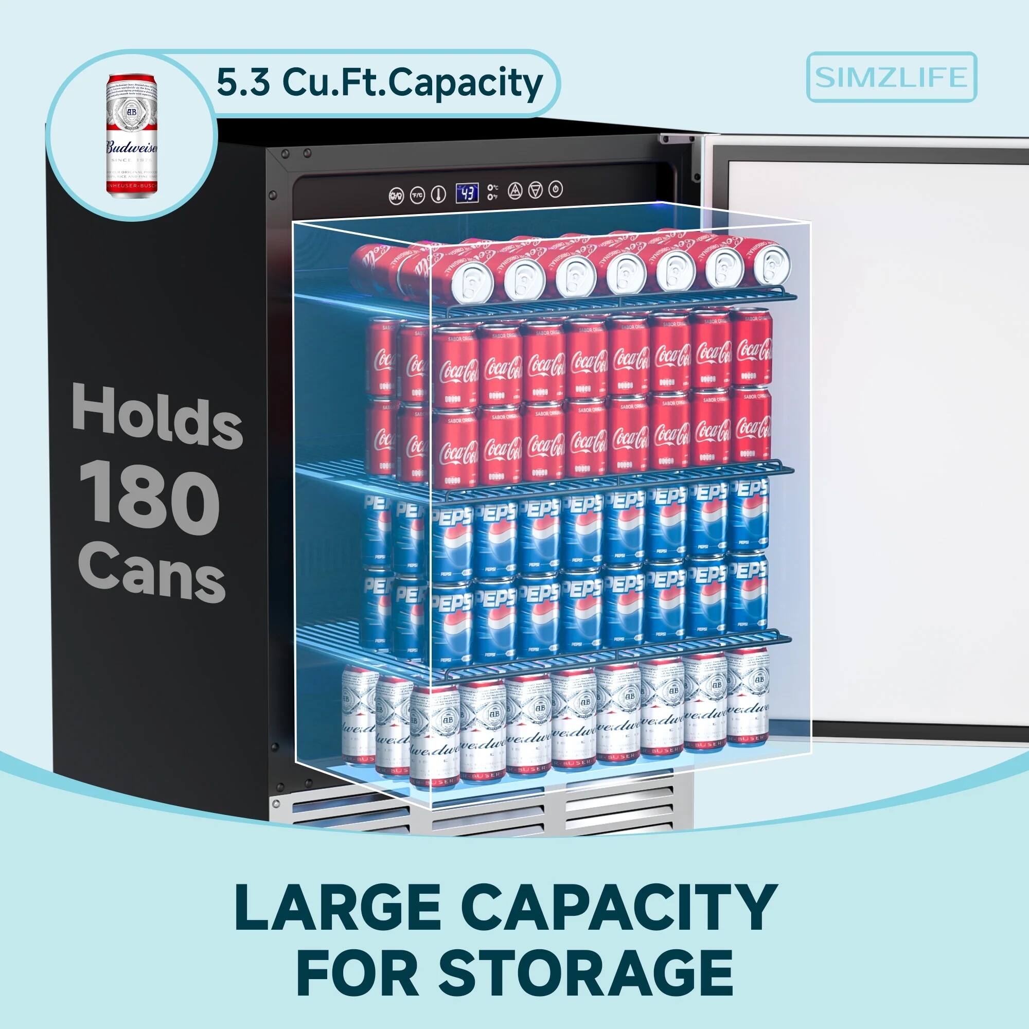 5.3 Cu.Ft. Capacity

Holds 180 Cans

LARGE CAPACITY FOR STORAGE

SIMZLIFE