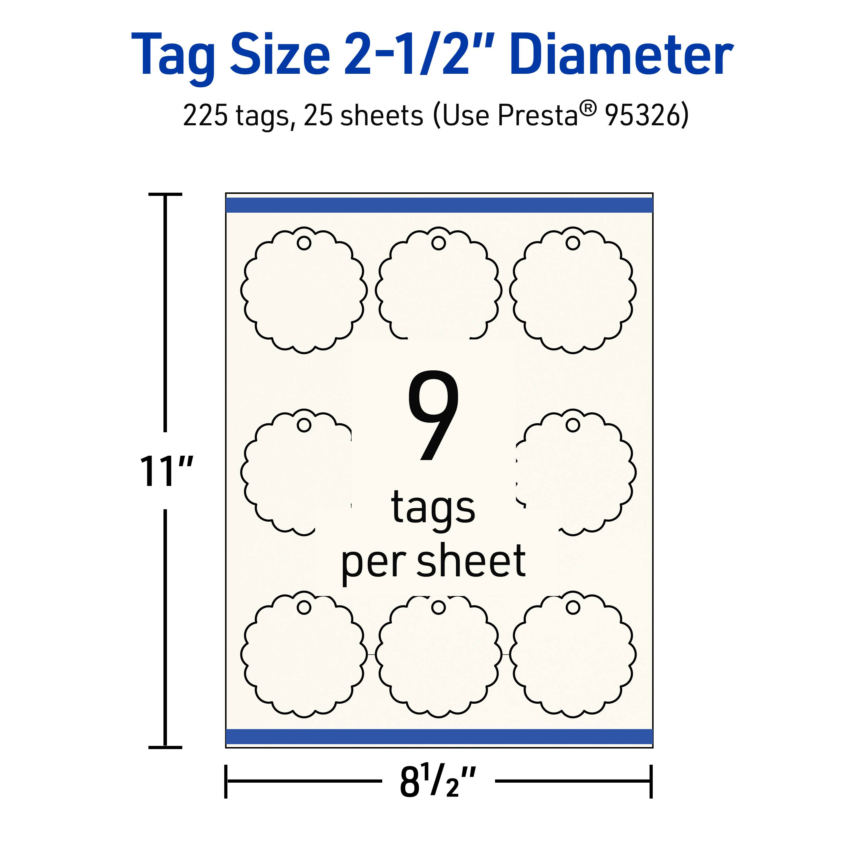 Tag Size 2-1/2" Diameter  
225 tags, 25 sheets (Use Presta® 95326)  
9 tags per sheet  
11" x 8-1/2"