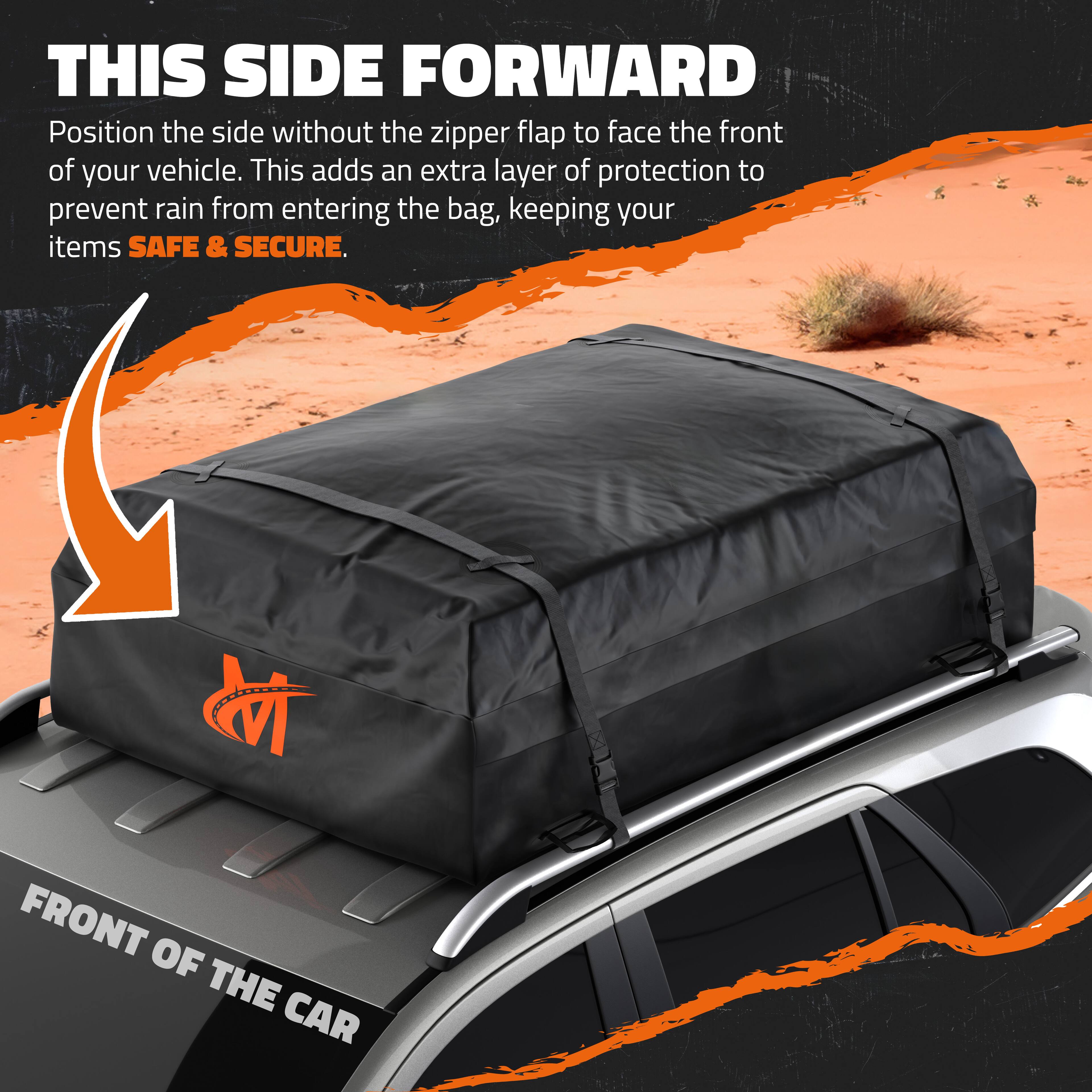 **THIS SIDE FORWARD**

Position the side without the zipper flap to face the front of your vehicle. This adds an extra layer of protection to prevent rain from entering the bag, keeping your items **SAFE & SECURE**.

**FRONT OF THE CAR**