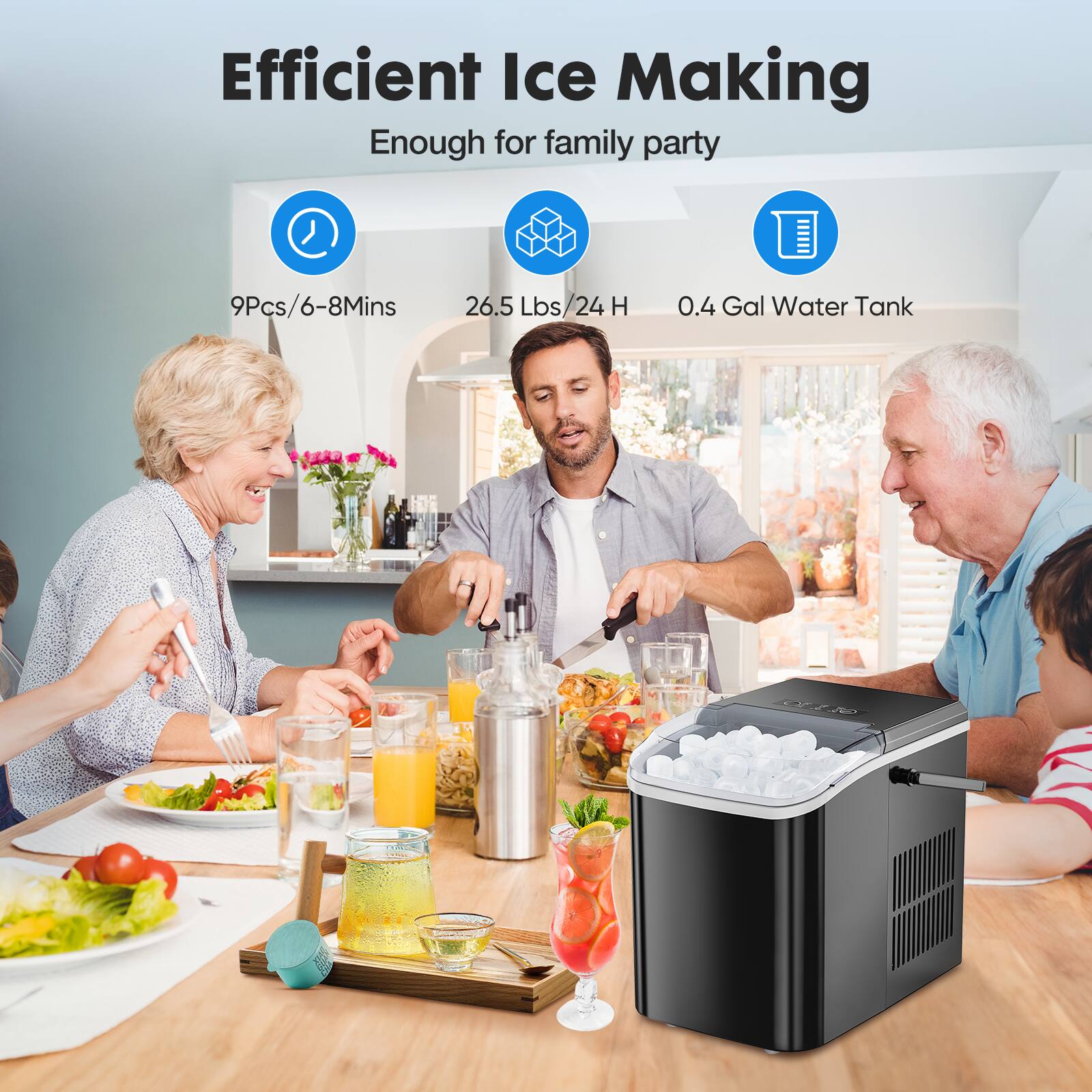 Efficient Ice Making  
Enough for family party  
9Pcs/6-8Mins  
26.5 Lbs/24 H  
0.4 Gal Water Tank