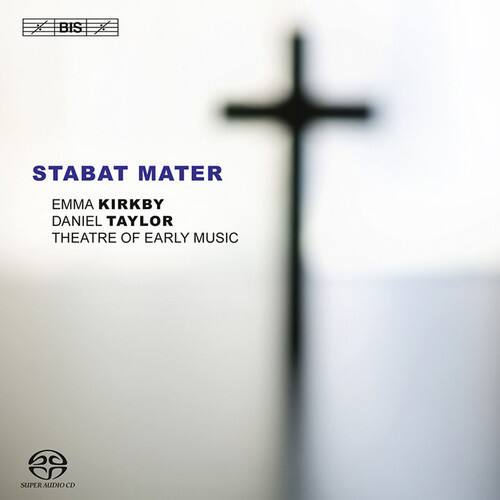 STABAT MATER  
EMMA KIRBY  
DANIEL TAYLOR  
THEATRE OF EARLY MUSIC  

BIS  
SUPER AUDIO CD