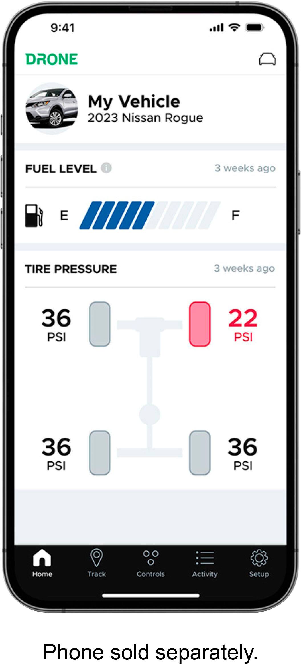 The text on the image is grouped and corrected as follows:

"9:41 DRONE My Vehicle 2023 Nissan Rogue FUEL LEVEL i 3 weeks ago E F TIRE PRESSURE 3 weeks ago 36 PSI 22 PSI 36 PSI 36 PSI Home Track Controls Activity Setup Phone sold separately."