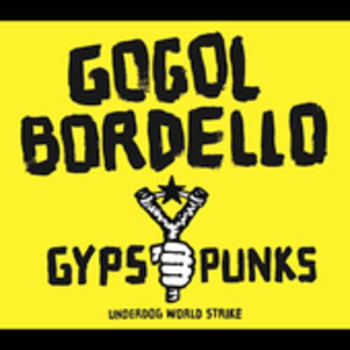 GOGOL BORDELO  
GYPSY PUNKS  
UNDERDOG WORLD STRIKE