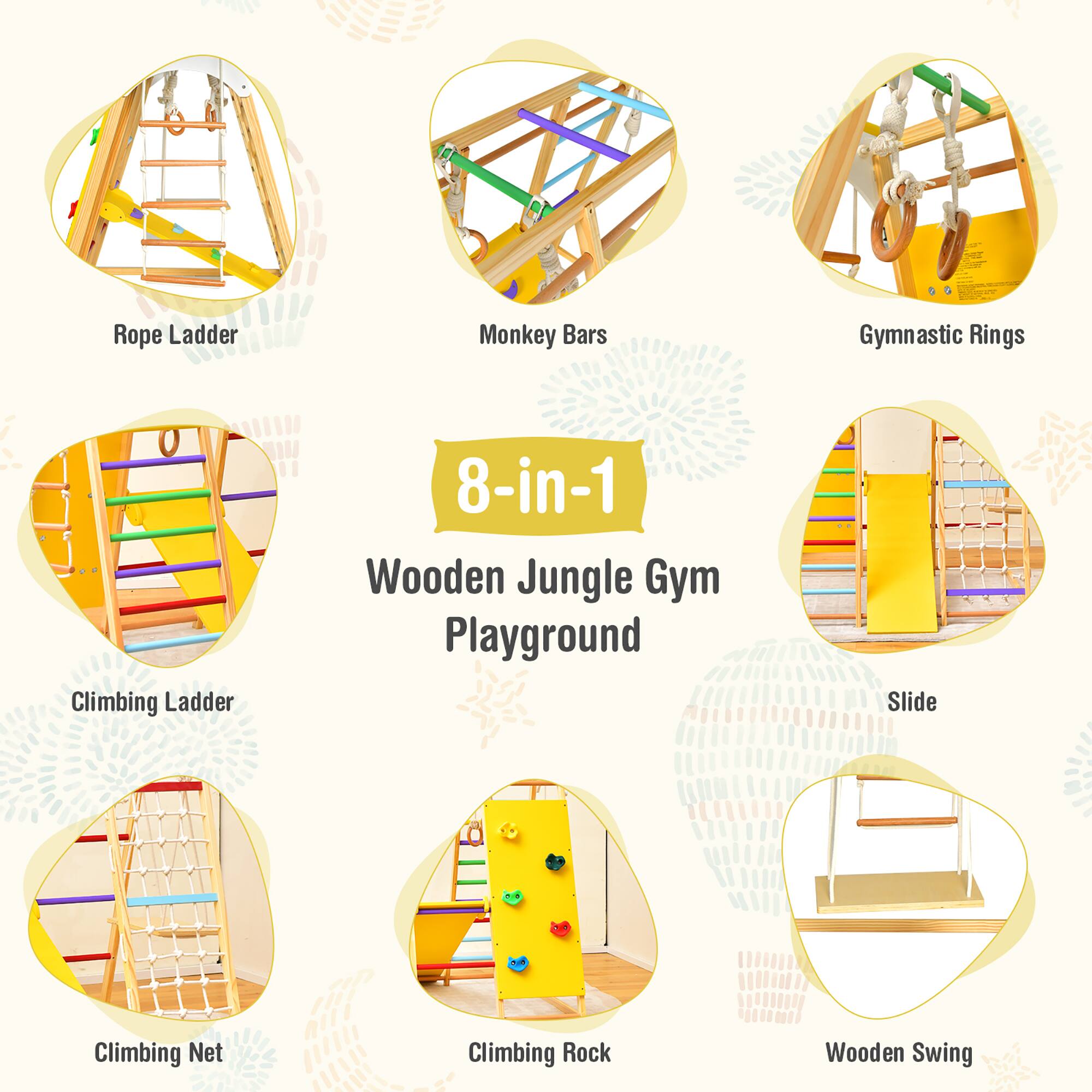 - Rope Ladder
- Monkey Bars
- Gymnastic Rings
- Climbing Ladder
- Climbing Net
- Climbing Rock
- Slide
- Wooden Swing

8-in-1 Wooden Jungle Gym Playground