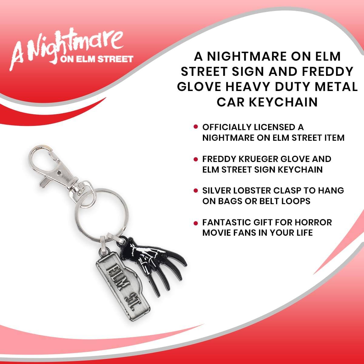 A Nightmare on Elm Street Sign and Freddy Glove Heavy Duty Metal Car Keychain

- Officially Licensed A Nightmare on Elm Street Item
- Freddy Krueger Glove and Elm Street Sign Keychain
- Silver Lobster Clasp to Hang on Bags or Belt Loops
- Fantastic Gift for Horror Movie Fans in Your Life