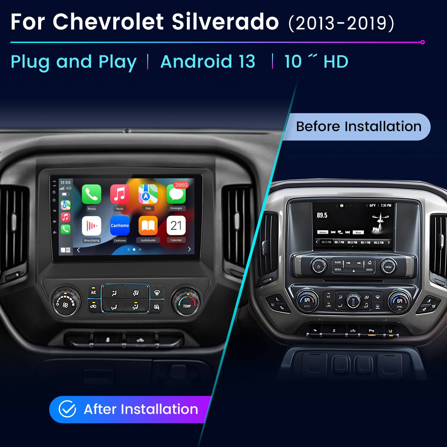 For Chevrolet Silverado (2013-2019)  
Plug and Play | Android 13 | 10" HD  

Before Installation  

After Installation