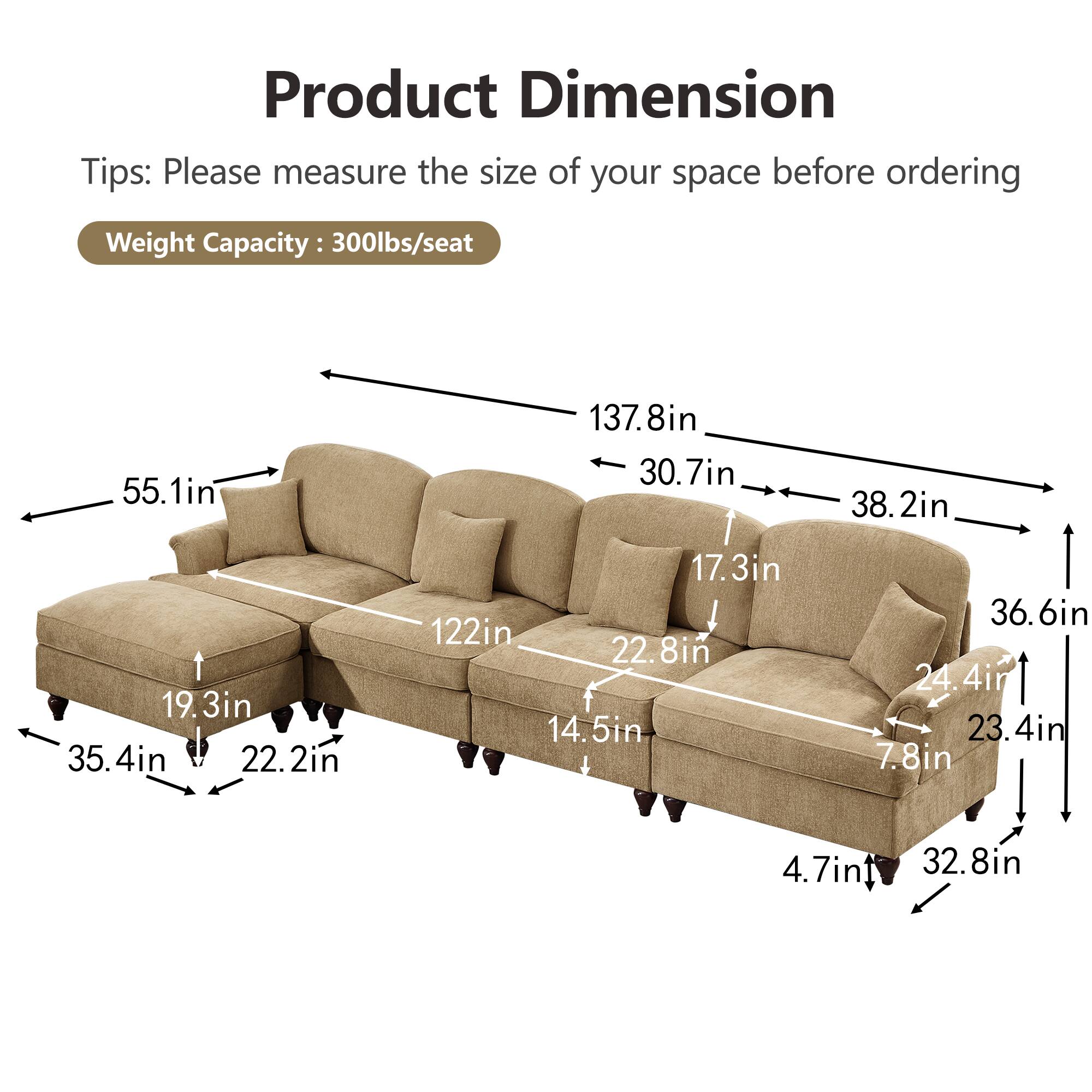 Product Dimension

Tips: Please measure the size of your space before ordering

Weight Capacity: 300lbs/seat

- 55.1in
- 137.8in
- 30.7in
- 38.2in
- 19.3in
- 35.4in
- 22.2in
- 17.3in
- 122in
- 22.8in
- 14.5in
- 36.6in
- 24.4in
- 23.4in
- 7.8in
- 4.7in
- 32.8in