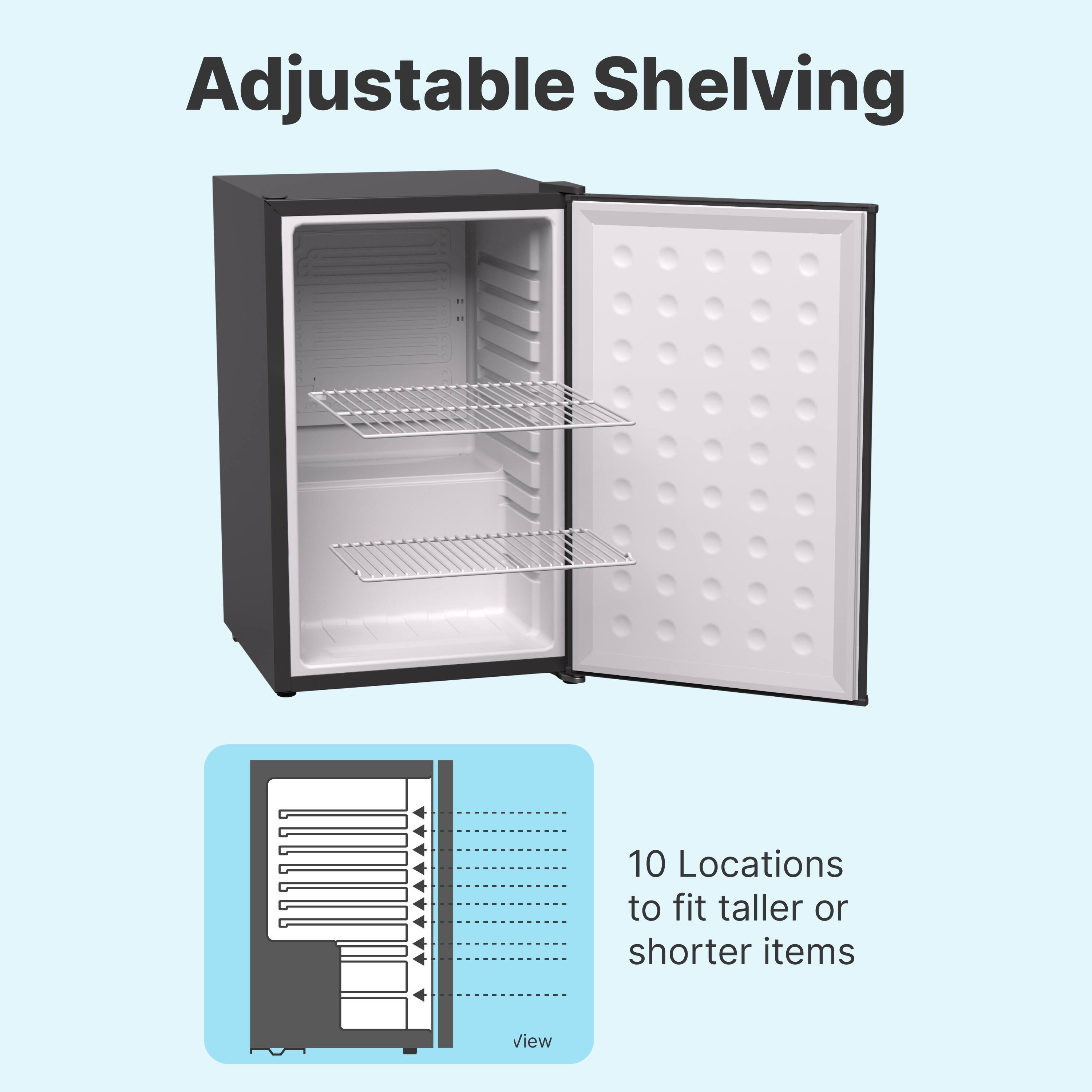 Adjustable Shelving

10 Locations to fit taller or shorter items