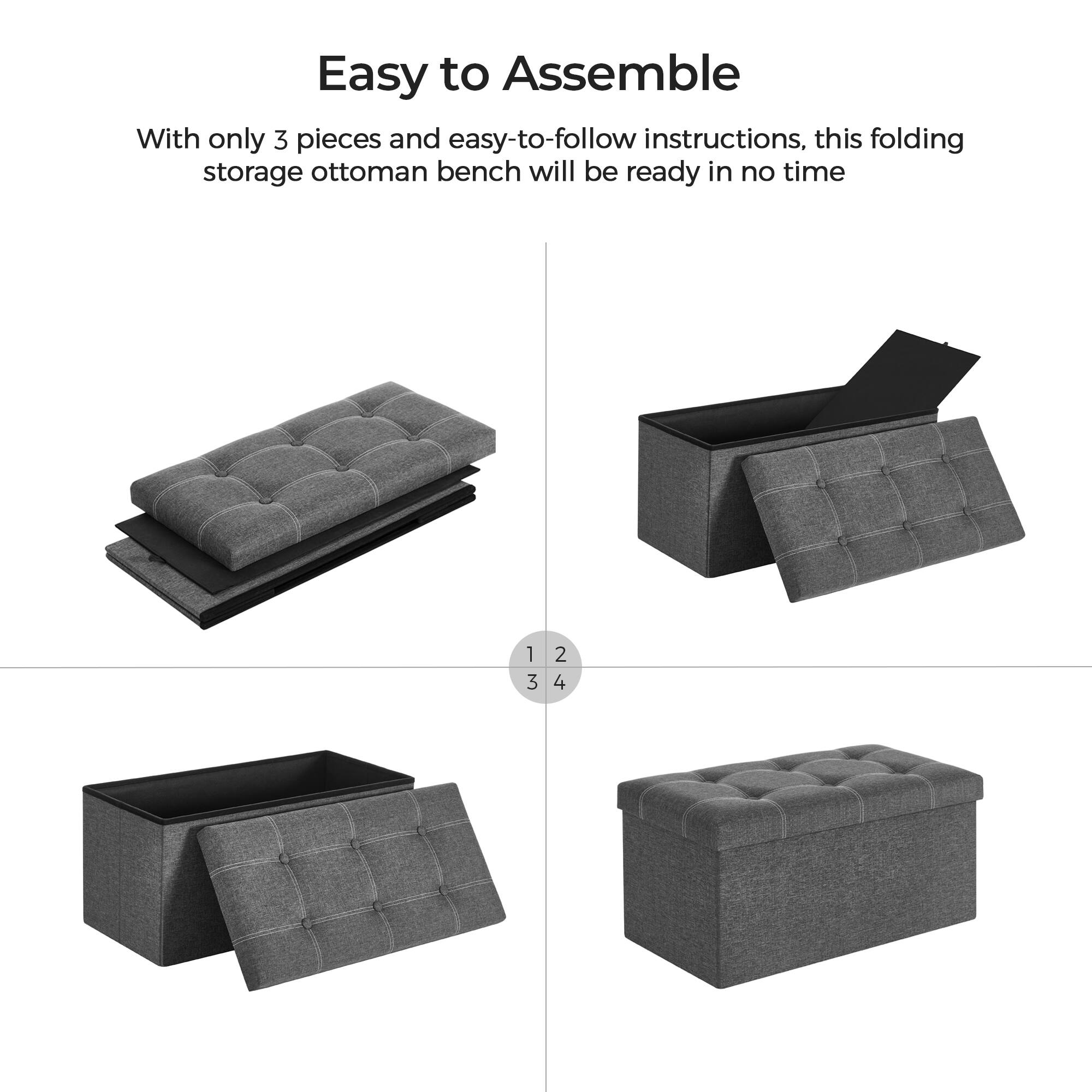 Easy to Assemble

With only 3 pieces and easy-to-follow instructions, this folding storage ottoman bench will be ready in no time

1 2 3 4