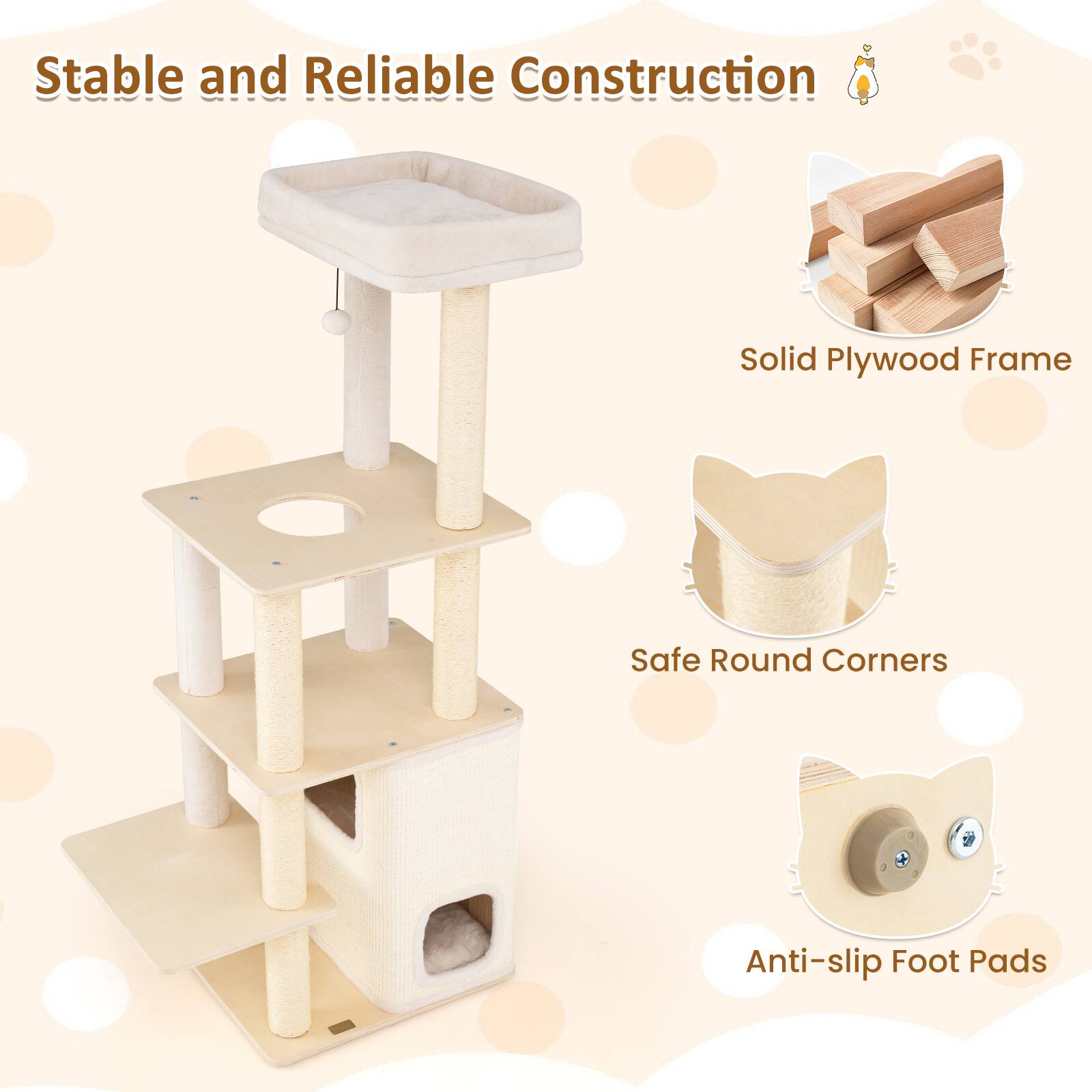 Stable and Reliable Construction

- Solid Plywood Frame
- Safe Round Corners
- Anti-slip Foot Pads