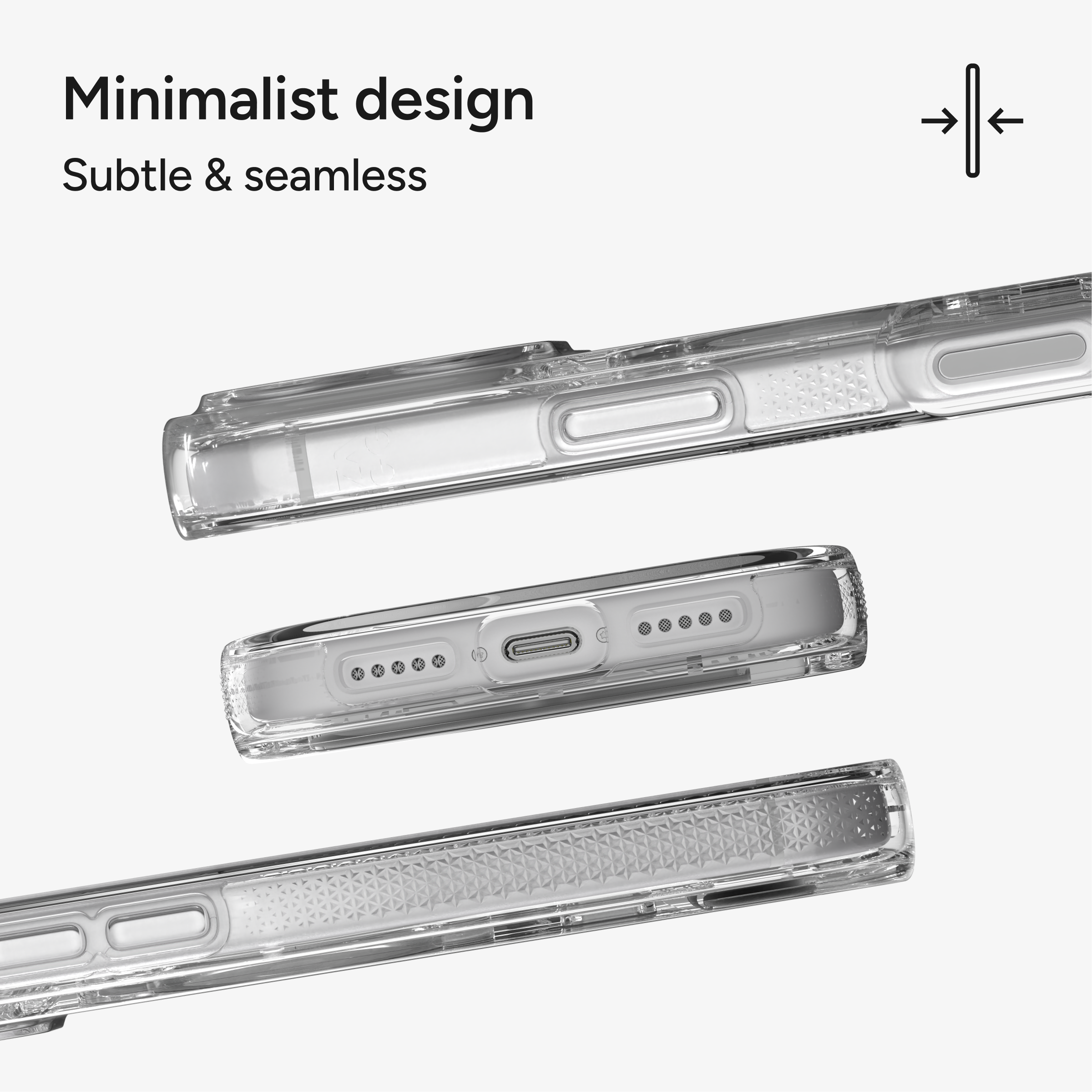 Minimalist design  
Subtle & seamless