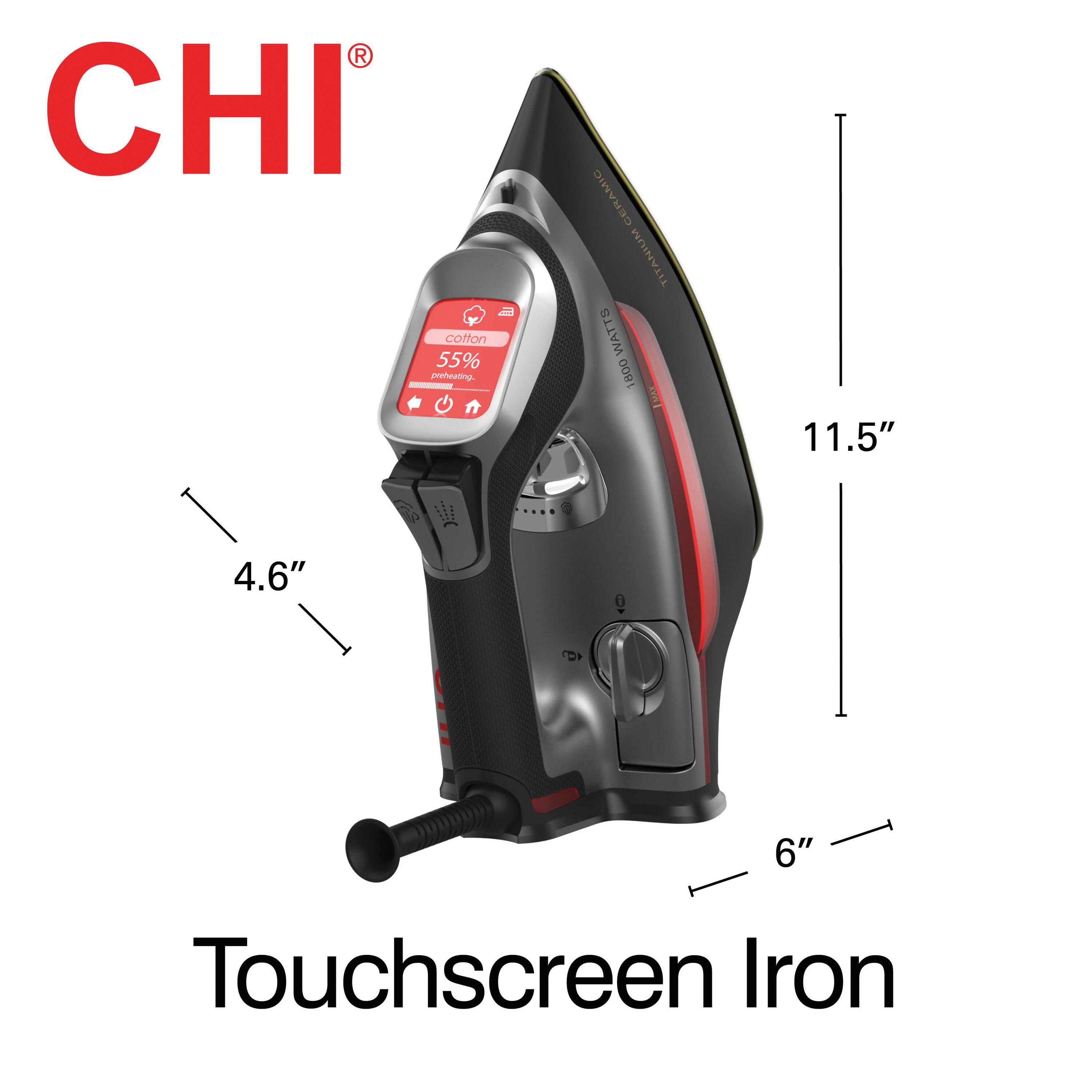 CHI  
Touchscreen Iron  

- 55%  
- 1800 WATTS  
- 11.5"  
- 4.6"  
- 6"