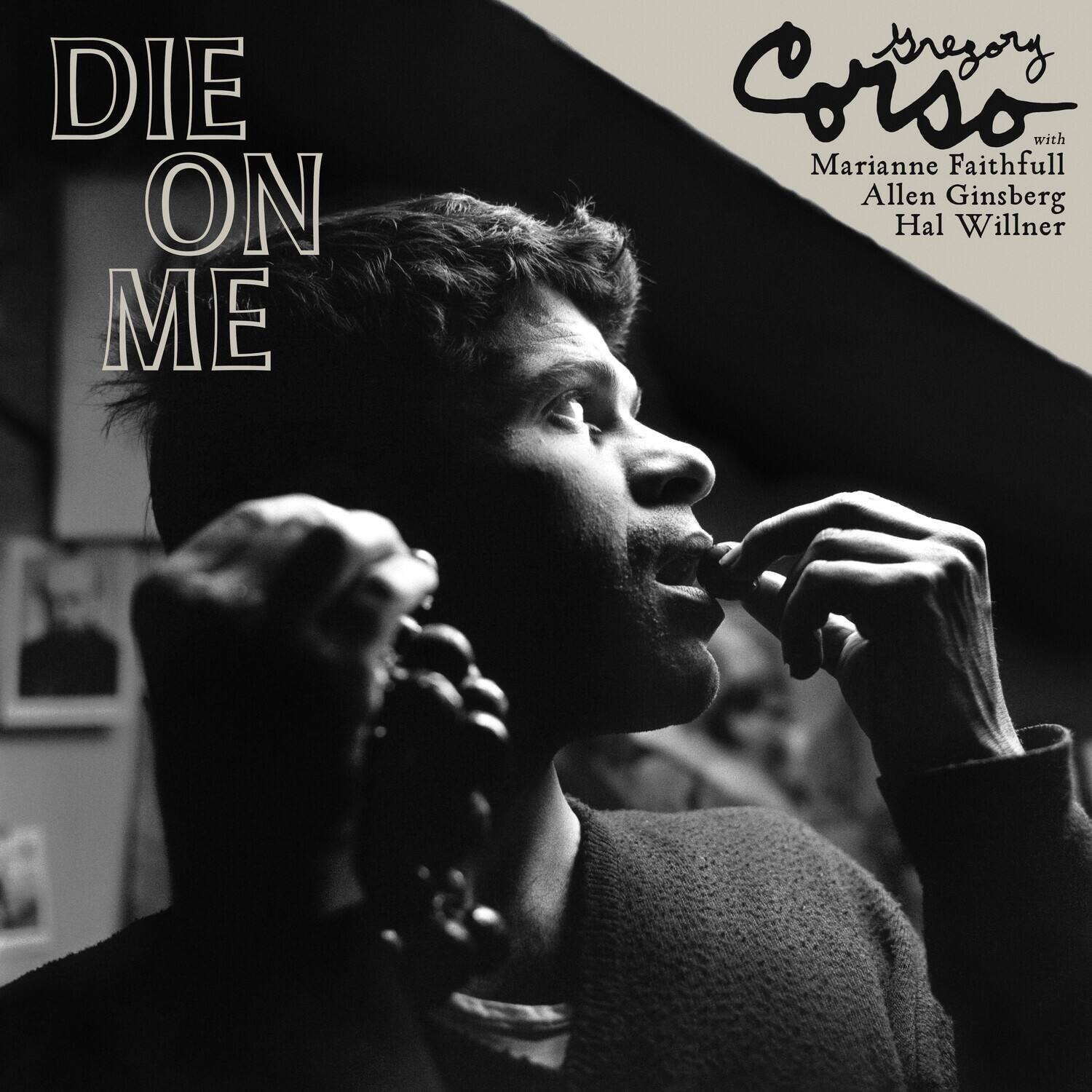 DIE ON ME  
Gregory Corso  
with Marianne Faithfull  
Allen Ginsberg  
Hal Willner