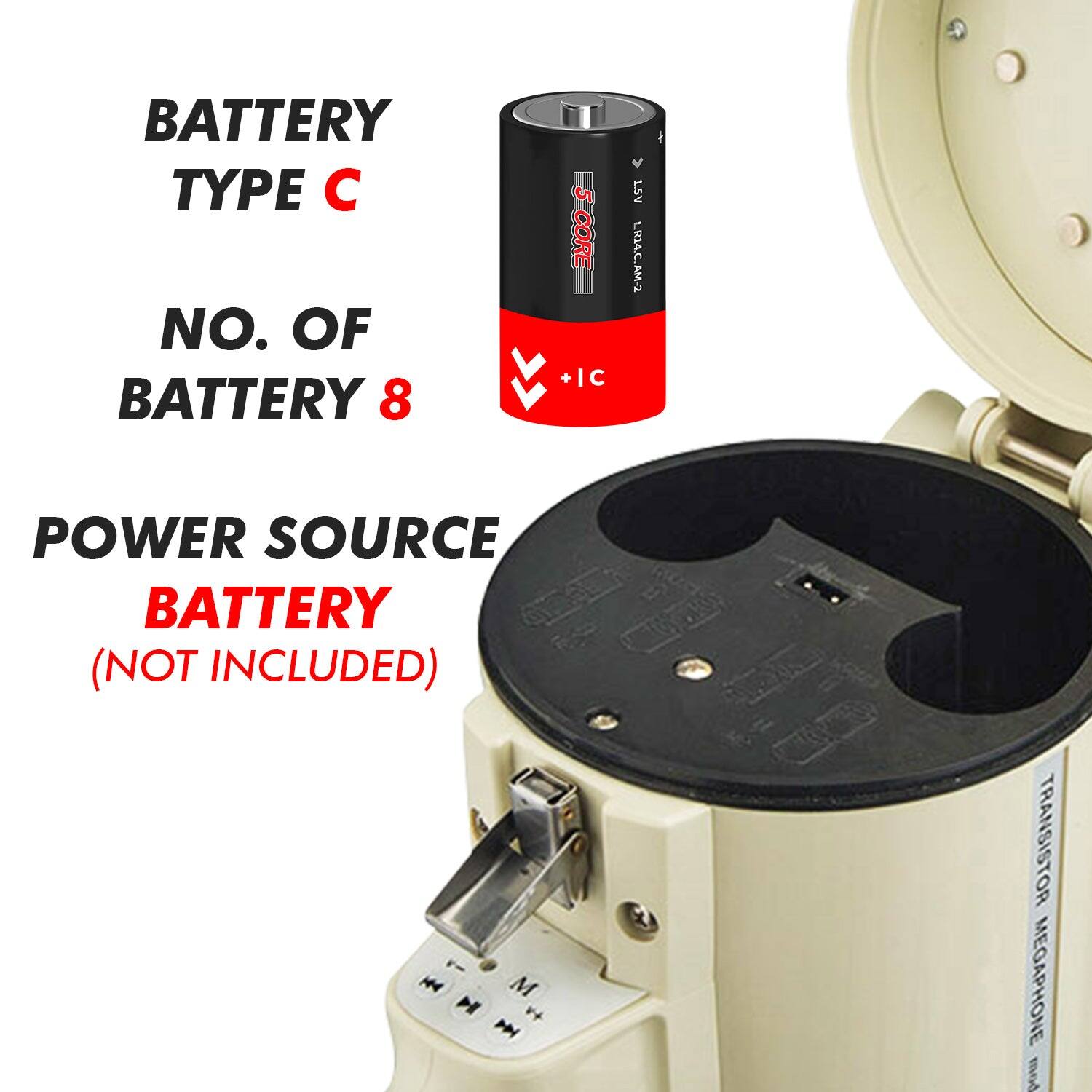 BATTERY TYPE C  
NO. OF BATTERY 8  
POWER SOURCE BATTERY (NOT INCLUDED)  

TRANSISTOR MEGAPHONE