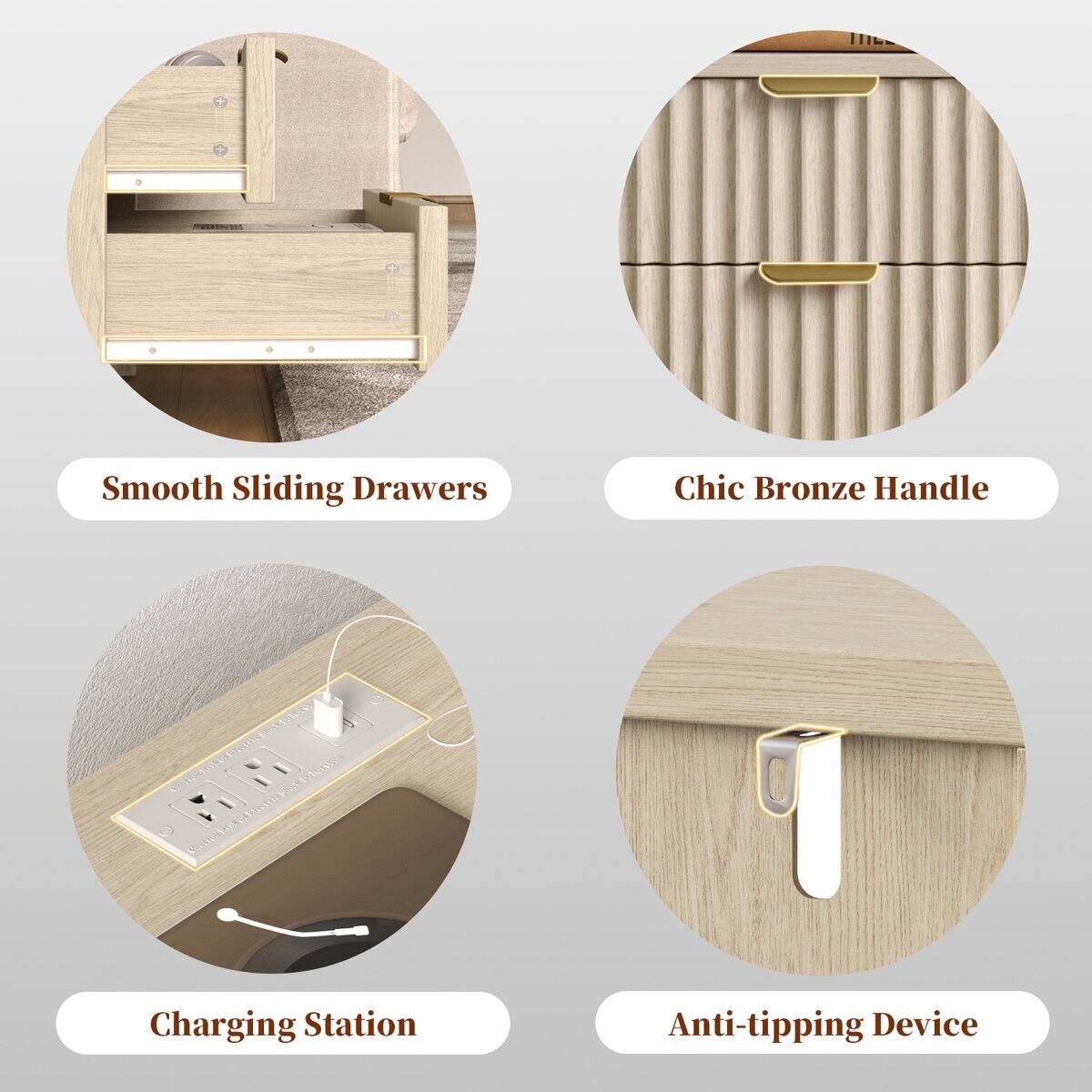 Smooth Sliding Drawers  
Chic Bronze Handle  
Charging Station  
Anti-tipping Device