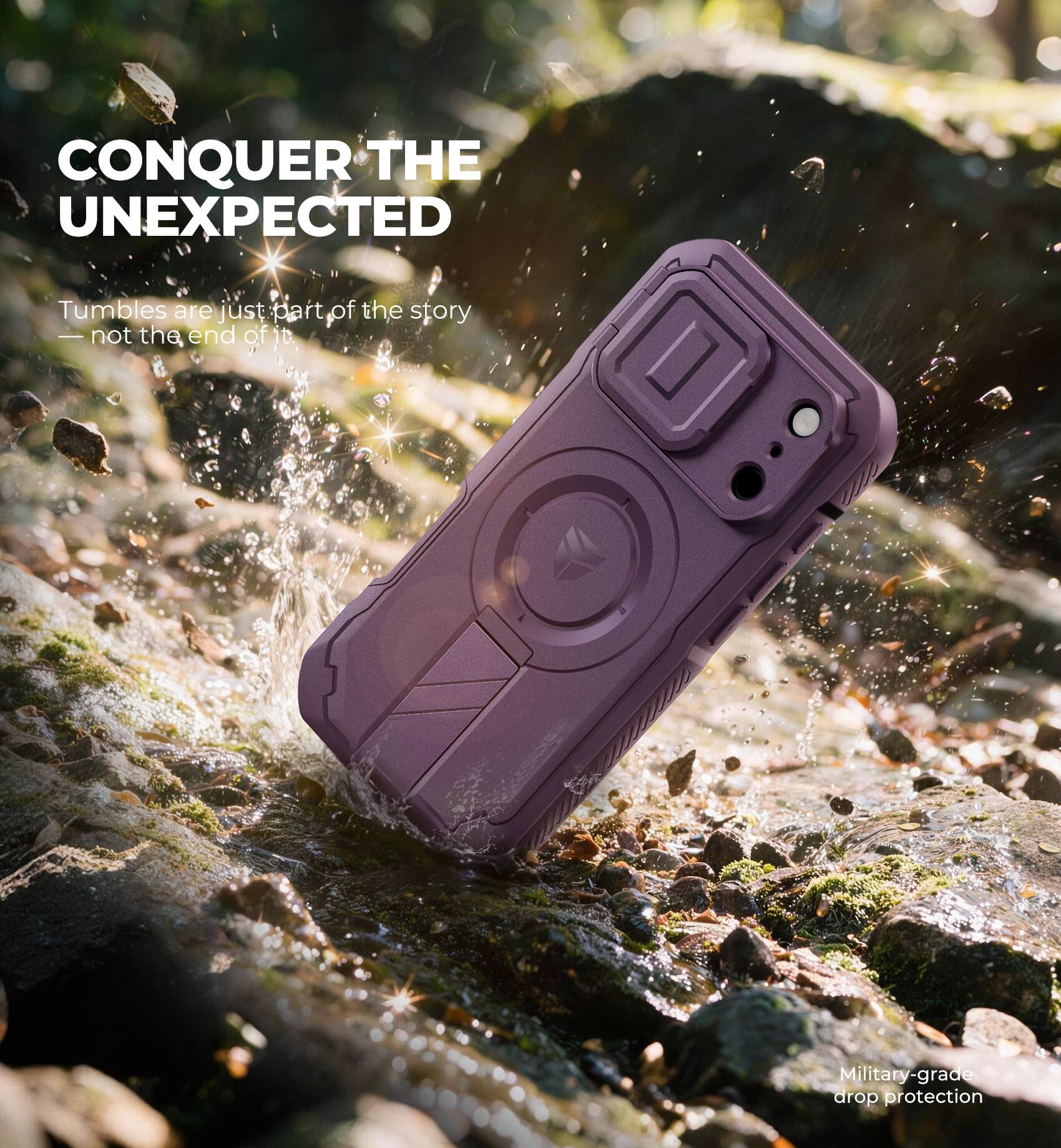 CONQUER THE UNEXPECTED

Tumbles are just part of the story - not the end of it.

Military-grade drop protection