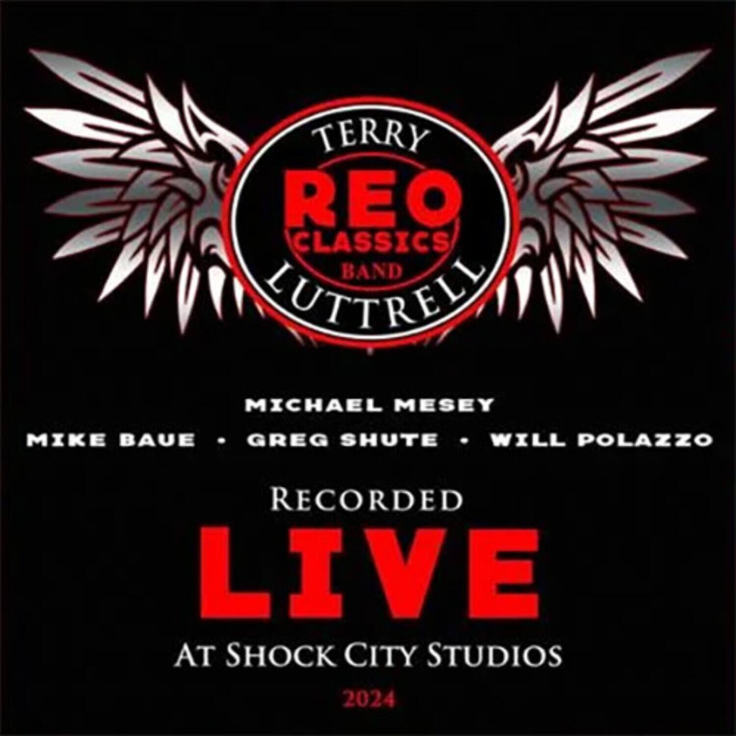 Terry Reo Classics Band Luttrell

Michael Mesey  
Mike Baue  
Greg Shute  
Will Polazzo

Recorded Live  
at Shock City Studios  
2024