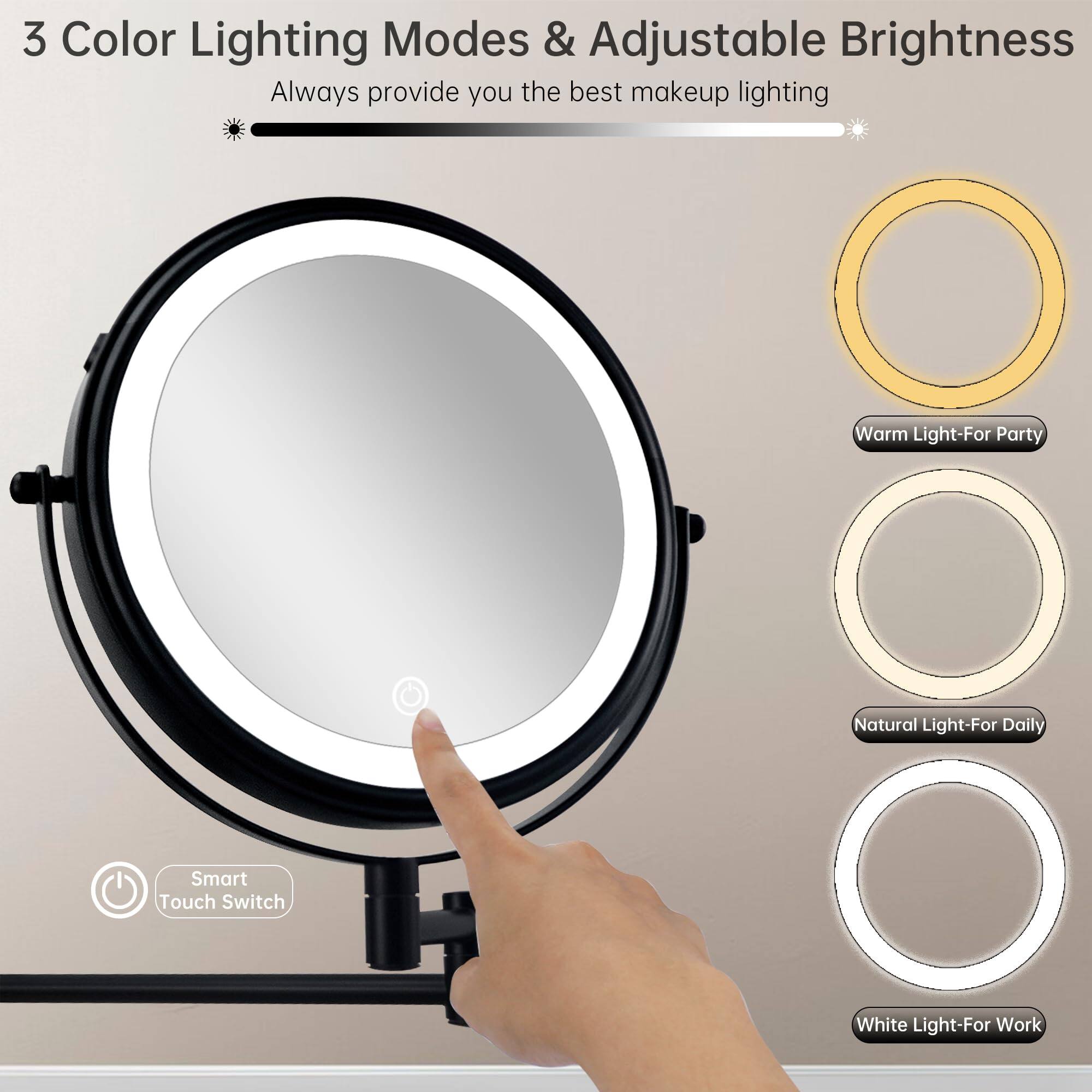 3 Color Lighting Modes & Adjustable Brightness  
Always provide you the best makeup lighting  

Warm Light - For Party  
Natural Light - For Daily  
White Light - For Work  

Smart Touch Switch