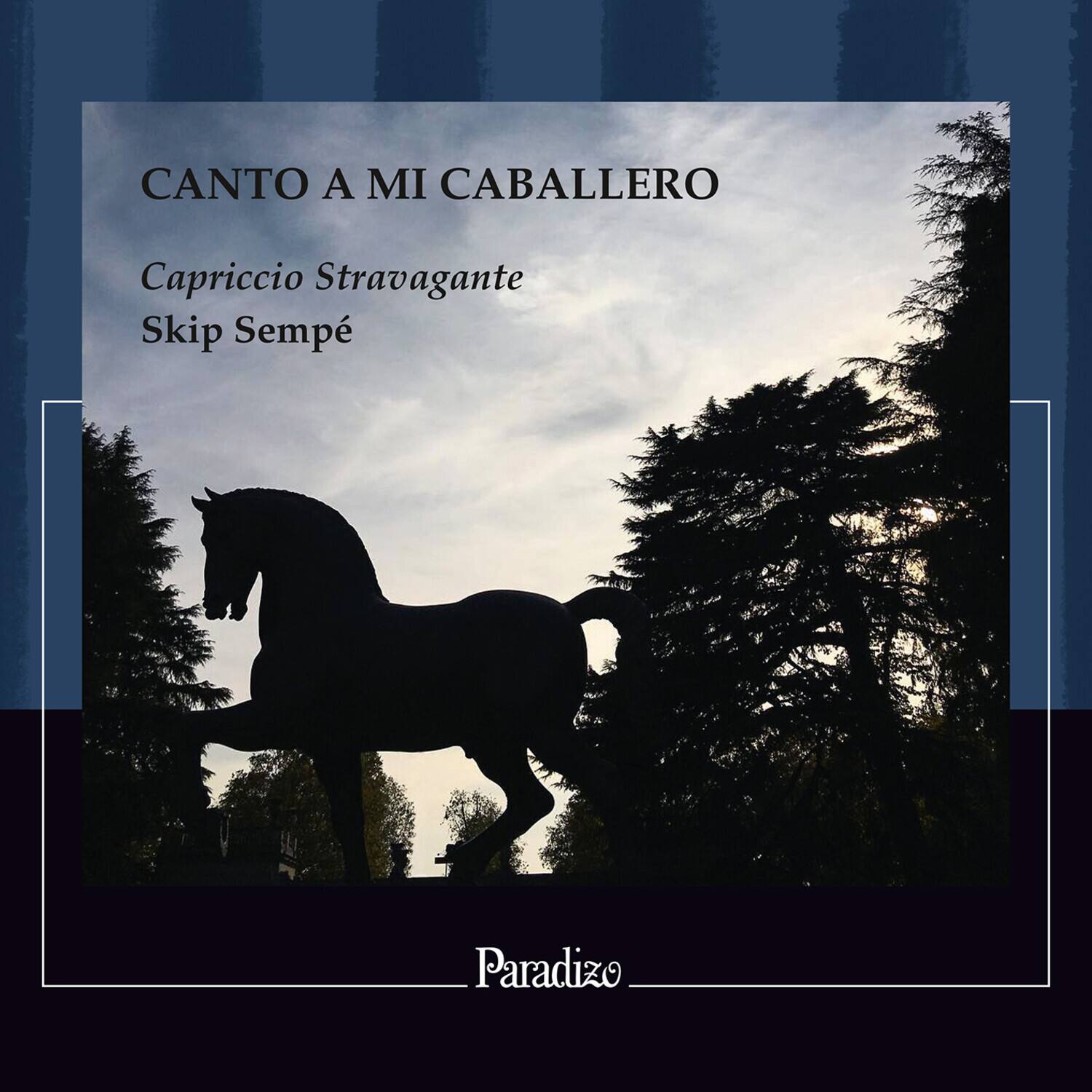 CANTO A MI CABALLERO

Capriccio Stravagante  
Skip Sempé

Paradizo