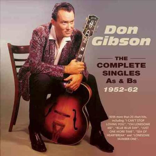 Don Gibson  
THE COMPLETE SINGLES  
As & Bs  
1952-62  

With more than 20 chart hits, including "CAN'T STOP LOVING YOU," "OH LONESOME ME," "BLUE BLUE DAY," "JUST ONE MORE TIME," "SEA OF HEARTBREAK," and "LONESOME NUMBER ONE."