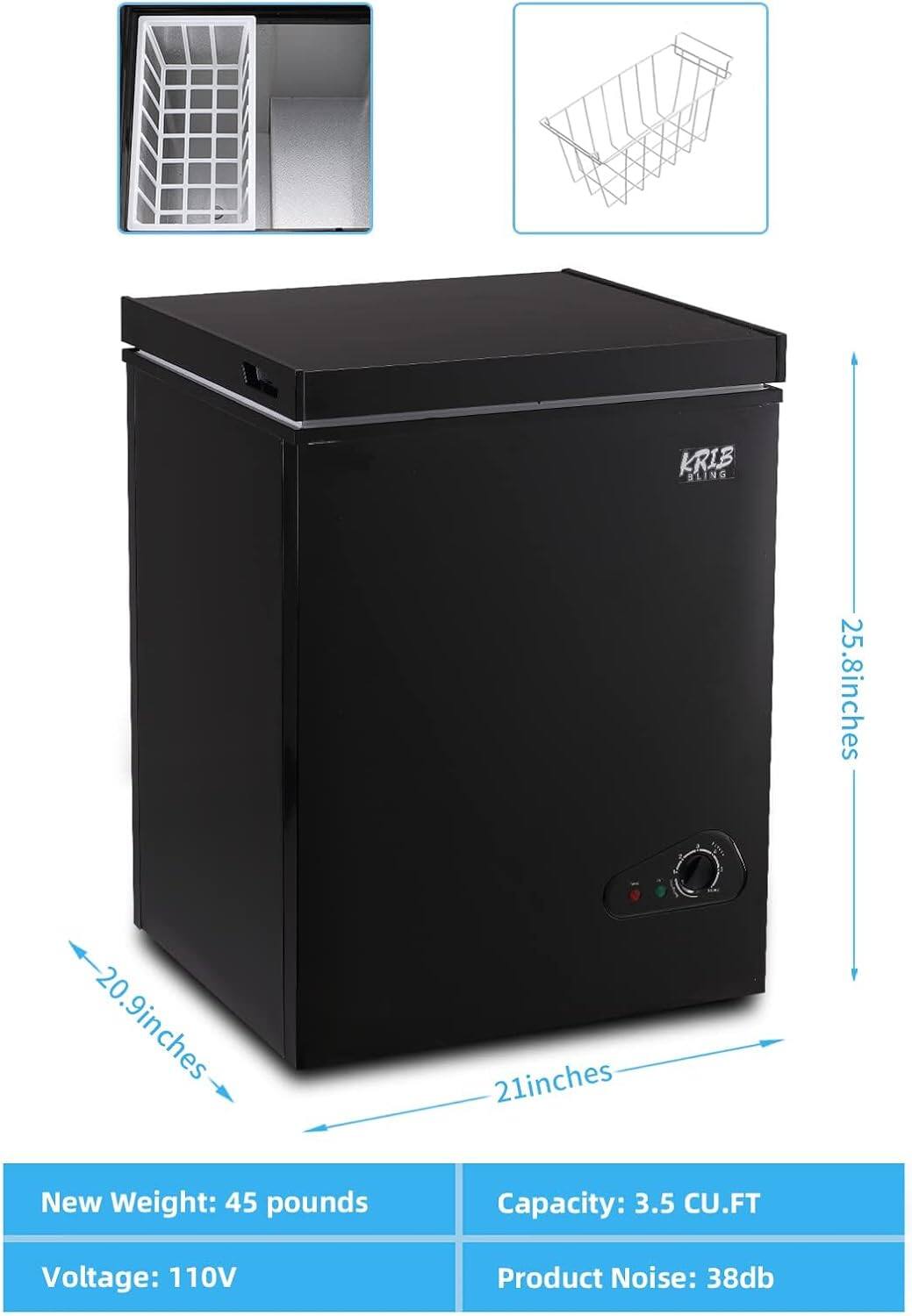 KRIB BLING  
25.8 inches  
20.9 inches  
21 inches  

New Weight: 45 pounds  
Capacity: 3.5 CU.FT  
Voltage: 110V  
Product Noise: 38db