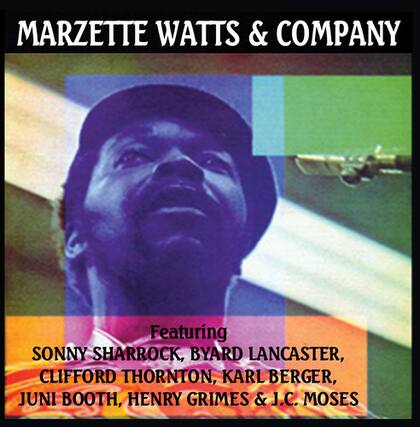 MARZETTE WATTS & COMPANY
Featuring
SONNY SHARROCK, BYARD LANCASTER,
CLIFFORD THORNTON, KARL BERGER,
JUNI BOOTH, HENRY GRIMES & J.C. MOSES