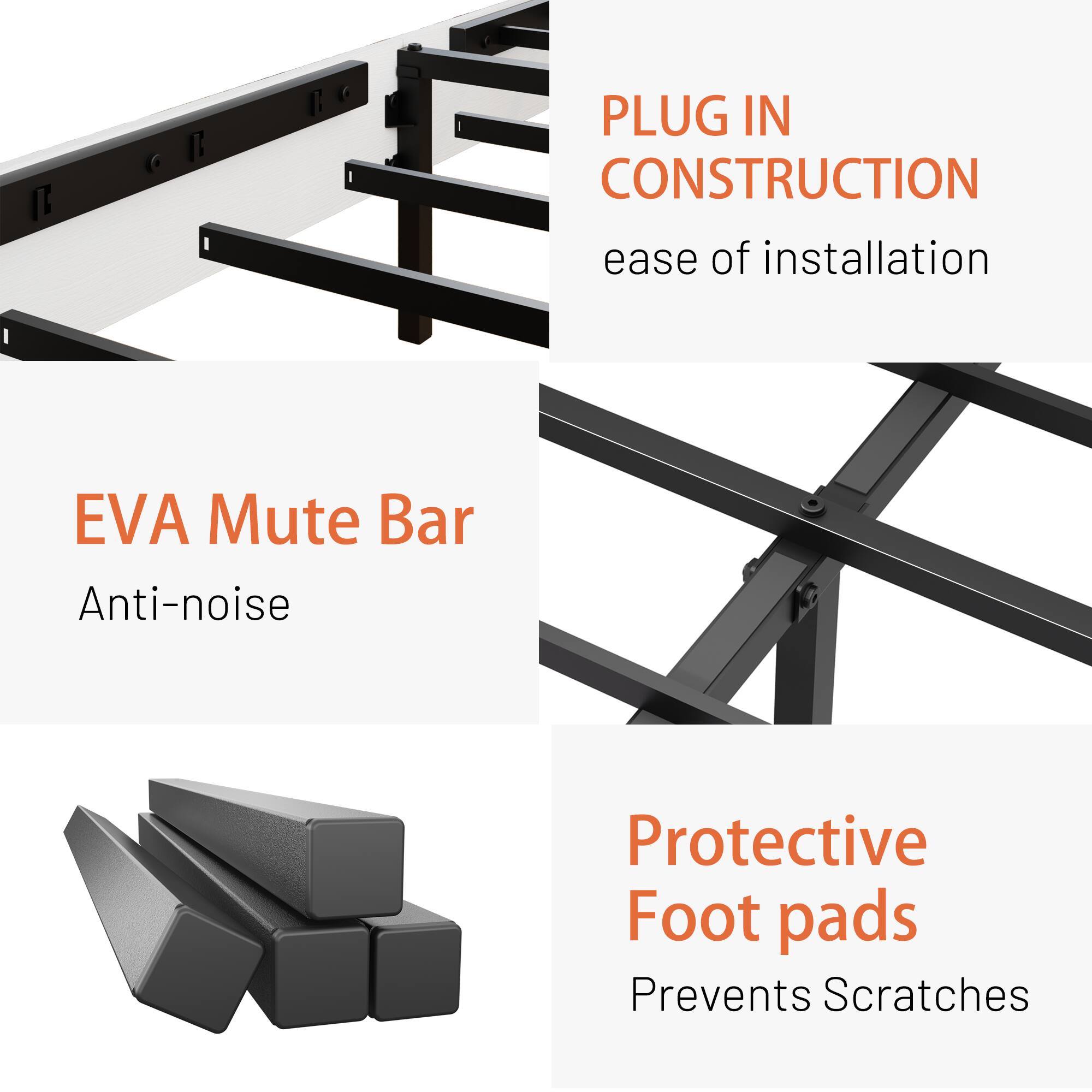PLUG IN CONSTRUCTION  
ease of installation  

EVA Mute Bar  
Anti-noise  

Protective Foot pads  
Prevents Scratches