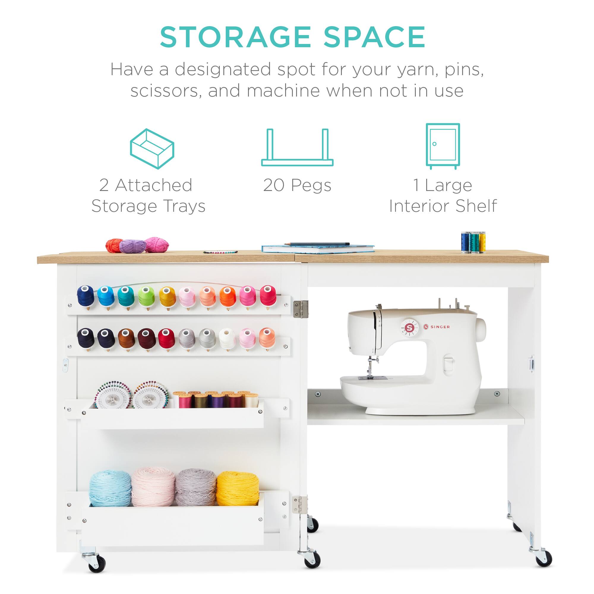STORAGE SPACE

Have a designated spot for your yarn, pins, scissors, and machine when not in use

2 Attached Storage Trays

20 Pegs

1 Large Interior Shelf