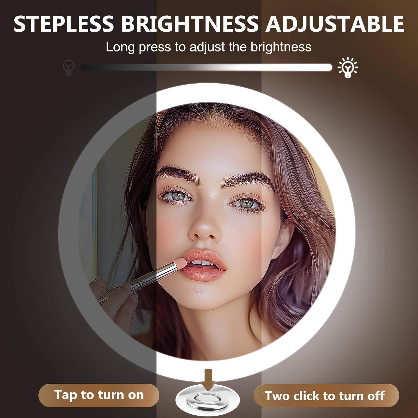 STEPLESS BRIGHTNESS ADJUSTABLE  
Long press to adjust the brightness  

Tap to turn on  

Two click to turn off