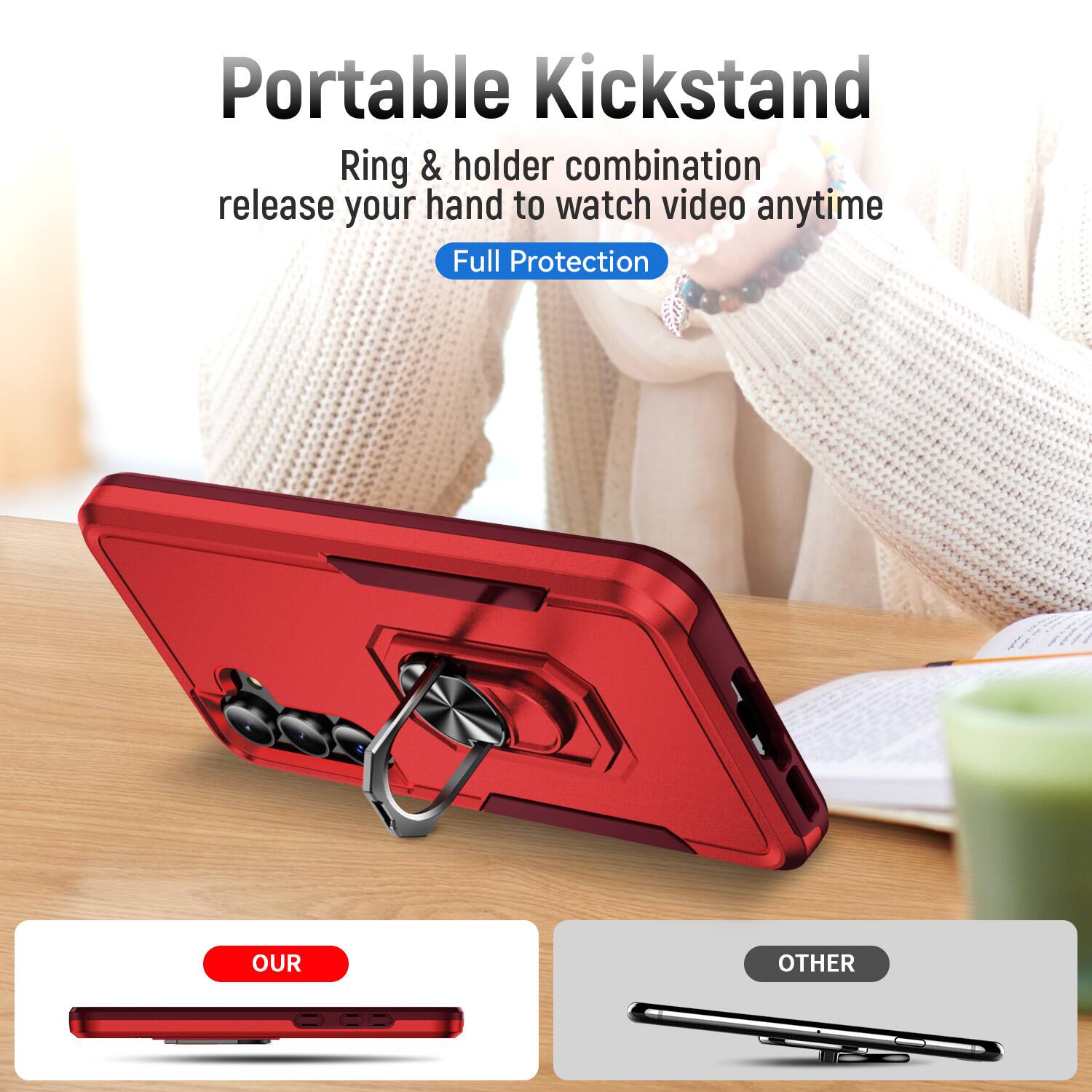 Portable Kickstand  
Ring & holder combination release your hand to watch video anytime  
Full Protection  

OUR  
OTHER
