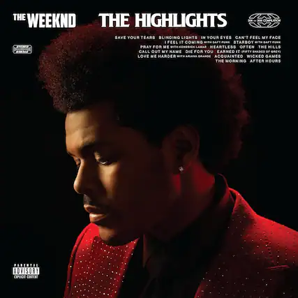 **The Weeknd - The Highlights (2018-2021 Compilation)**
- Save Your Tears
- Prayers
- Blinding Lights
- In Your Eyes
- Can't Feel My Face
- I Feel It Coming (with Daft Punk)
- Starboy (with Daft Punk)
- Pray for Me (with Kendrick Lamar)
- Heartless
- Often
- The Hills
- Call Out My Name
- Die for You
- Earned It (Fifty Shades of Grey)
- Love Me Harder (with Ariana Grande)
- Acquainted
- Wicked Games
- The Morning After
- Hours
**Parental Advisory: Explicit Content**