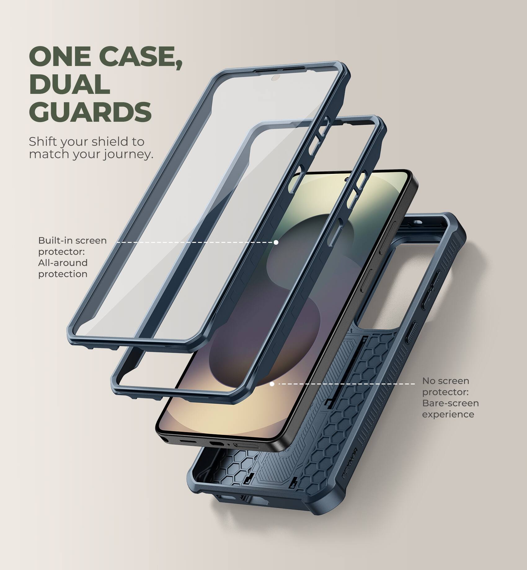 ONE CASE, DUAL GUARDS  
Shift your shield to match your journey.  

Built-in screen protector: All-around protection  

No screen protector: Bare-screen experience